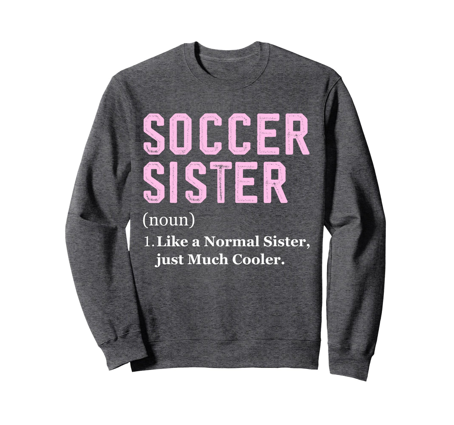 Funny Soccer Player Sister Sweatshirt - Aesthetic Graphic for Adults - T-Shirt, Sweatshirt, Hoodie