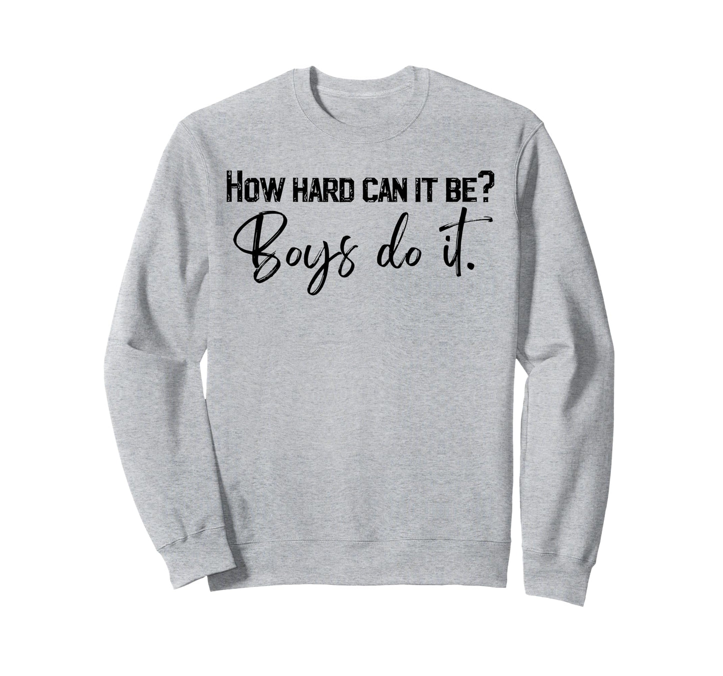 Funny How Hard Can It Be Do It T-Shirt - Casual Everyday Wear Unisex - T-Shirt, Sweatshirt, Hoodie