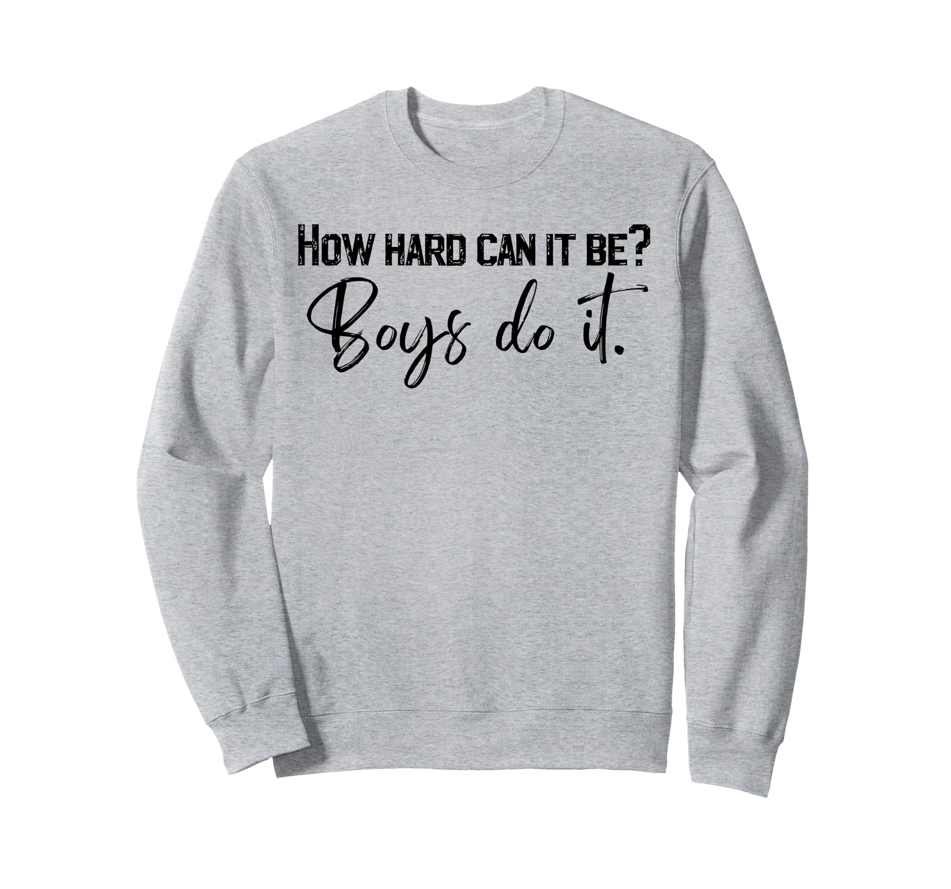 Funny How Hard Can It Be Do It T-Shirt - Casual Everyday Wear Unisex - T-Shirt, Sweatshirt, Hoodie