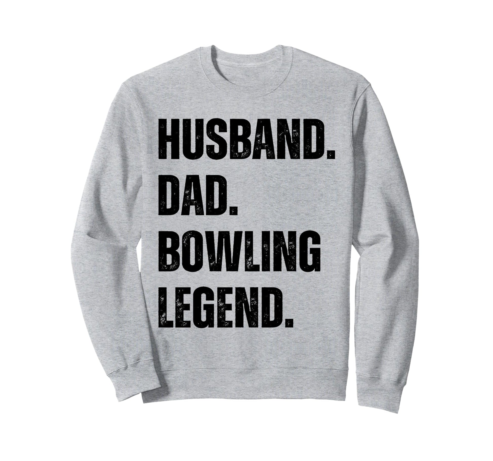 Husband Dad Bowling Legend Bowling Sweatshirt - Unique Graphic Men Women - T-Shirt, Sweatshirt, Hoodie