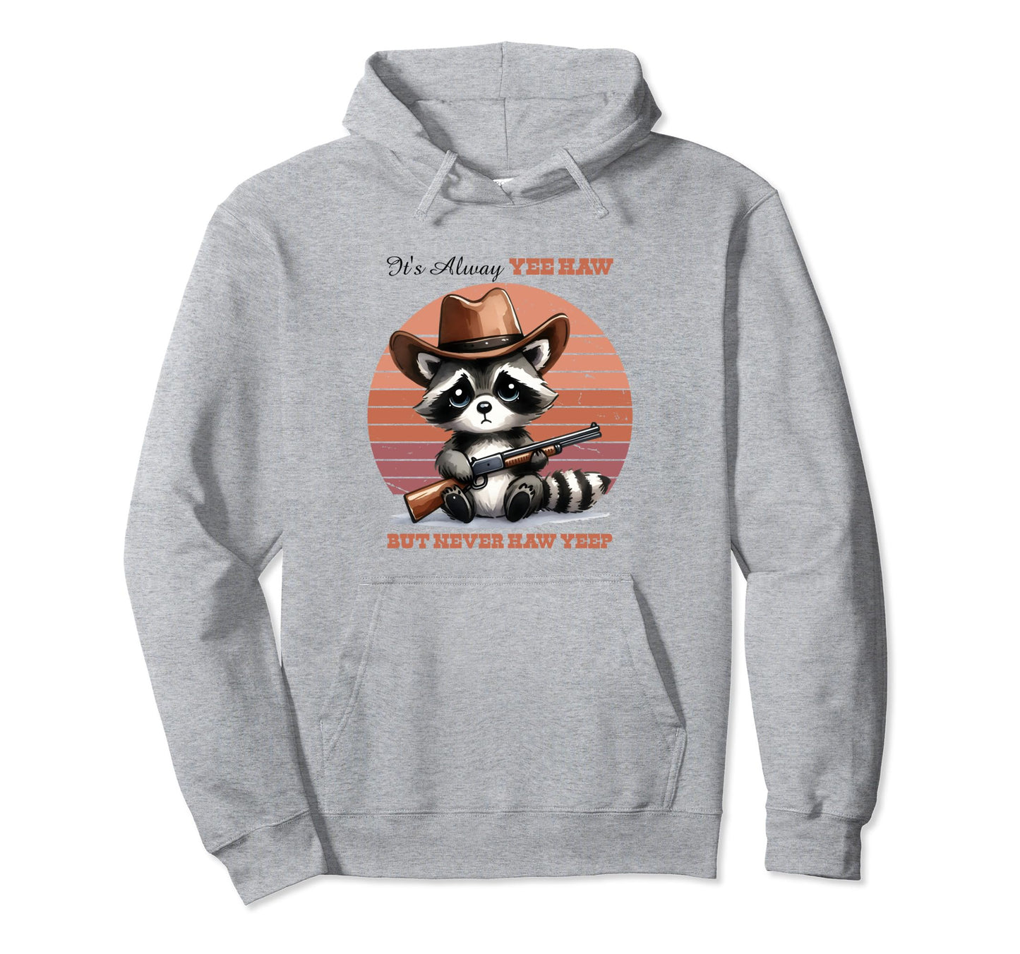 Raccoon Cowboy Yeep Funny Western Hoodie - Casual Everyday Wear Unisex - T-Shirt, Sweatshirt, Hoodie