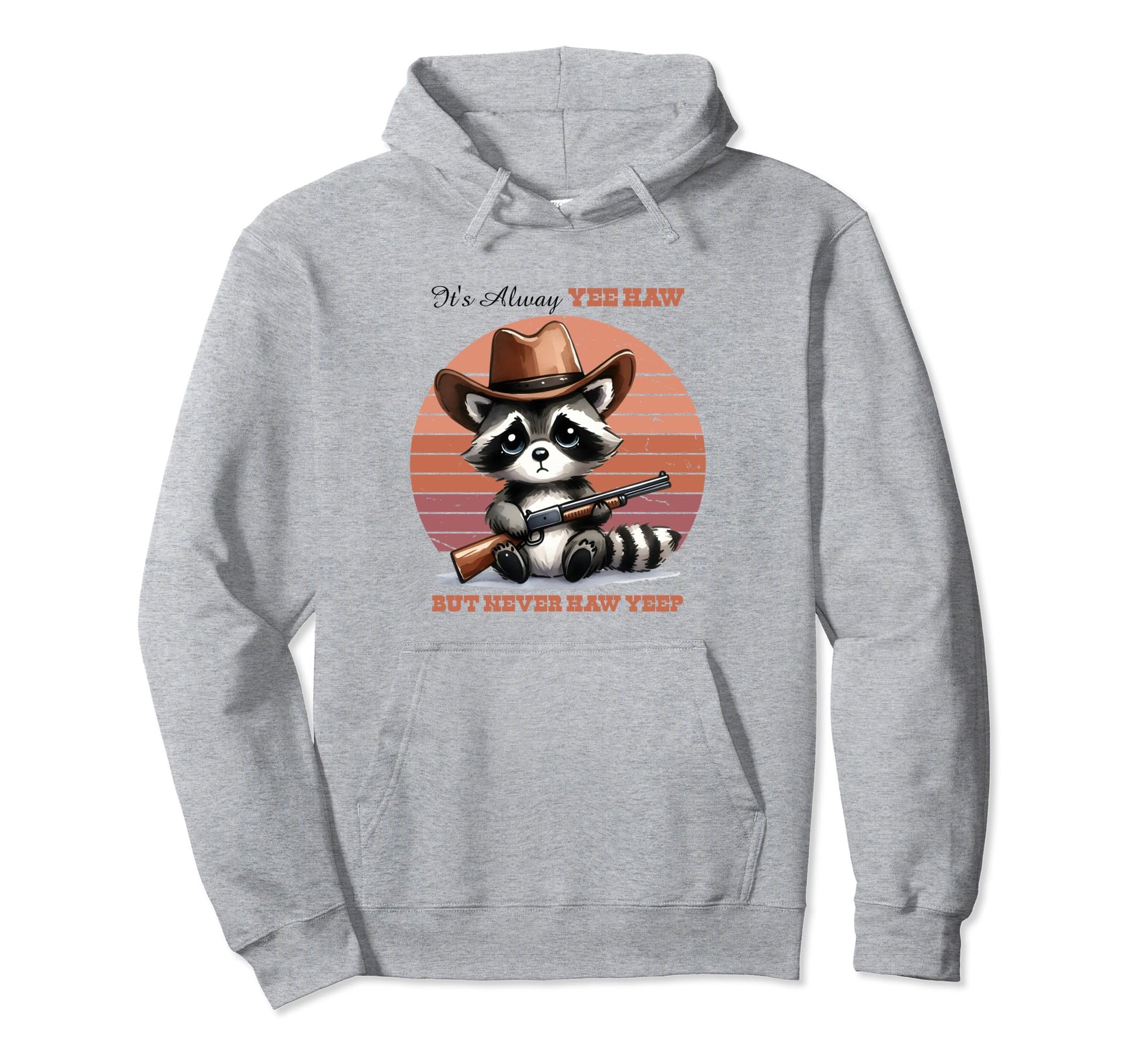 Raccoon Cowboy Yeep Funny Western Hoodie - Casual Everyday Wear Unisex - T-Shirt, Sweatshirt, Hoodie