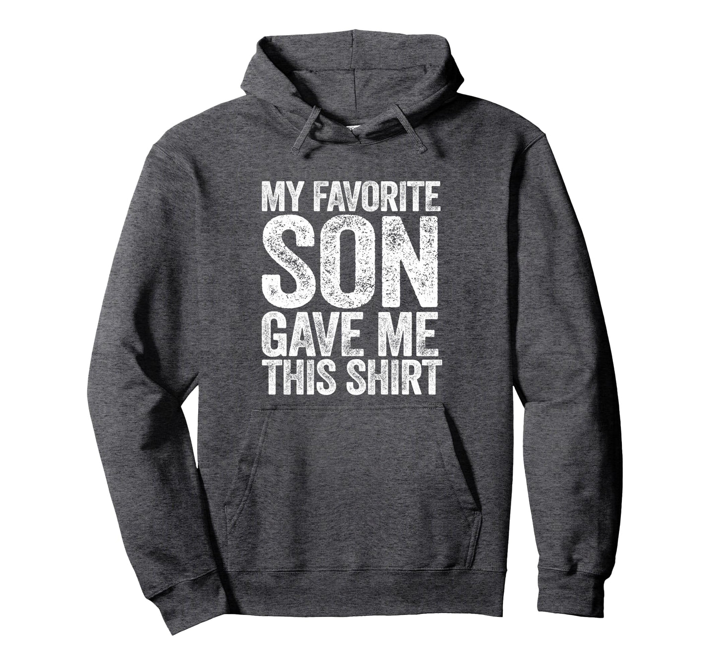 My Favorite Son Gave Me This Funny Mom Hoodie - Novelty Apparel for Adults - T-Shirt, Sweatshirt, Hoodie