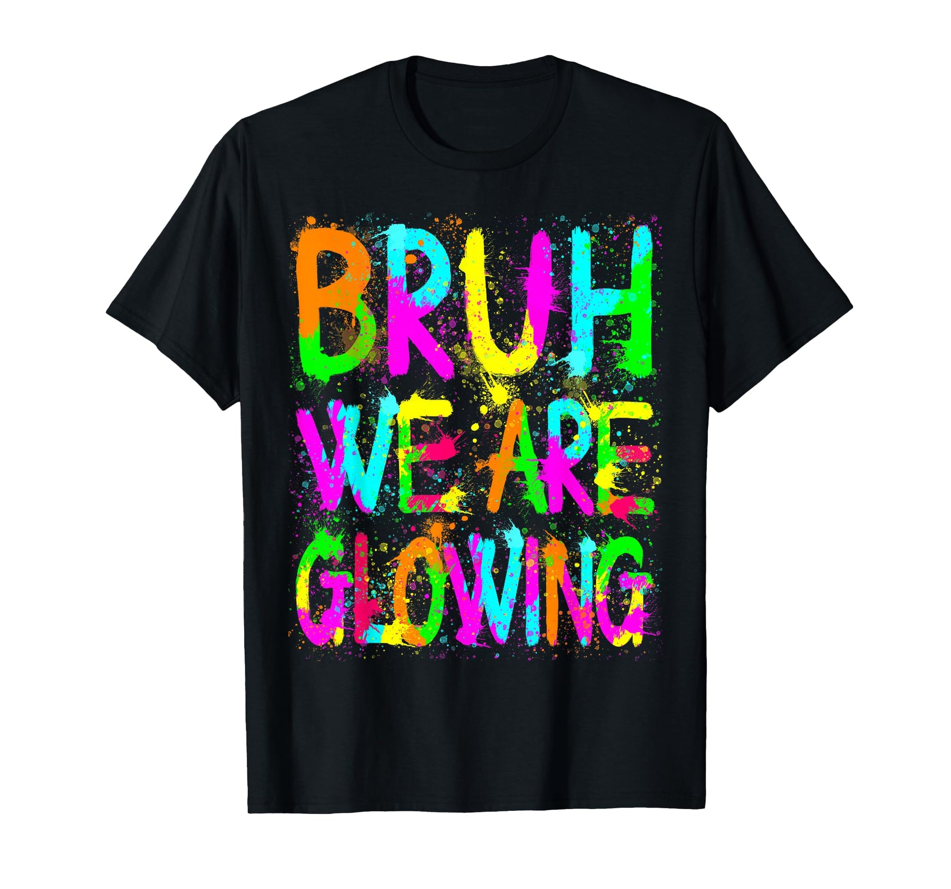 Bruh We Are Glowing My Glowing Era Group T-Shirt - Trendy Graphic Unisex - T-Shirt, Sweatshirt, Hoodie