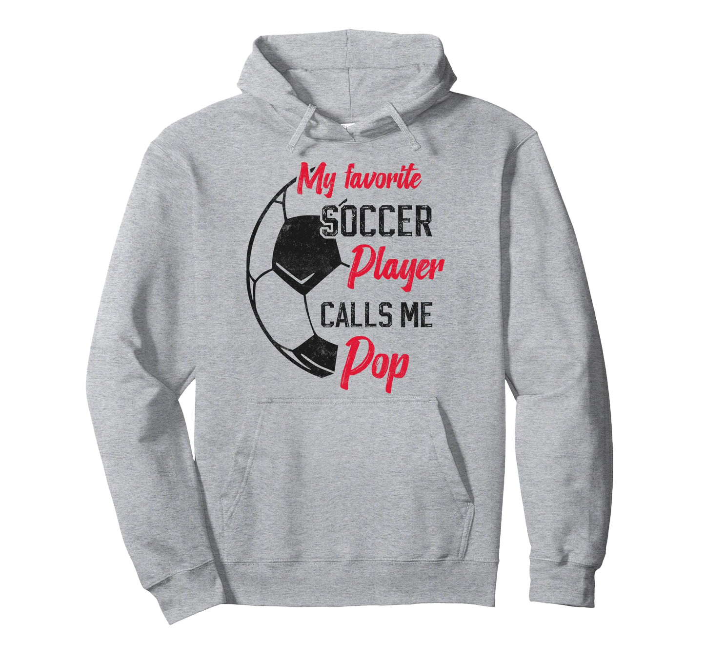 My Favorite Soccer Player Calls Me Pop Hoodie - Streetwear Style Unisex - T-Shirt, Sweatshirt, Hoodie