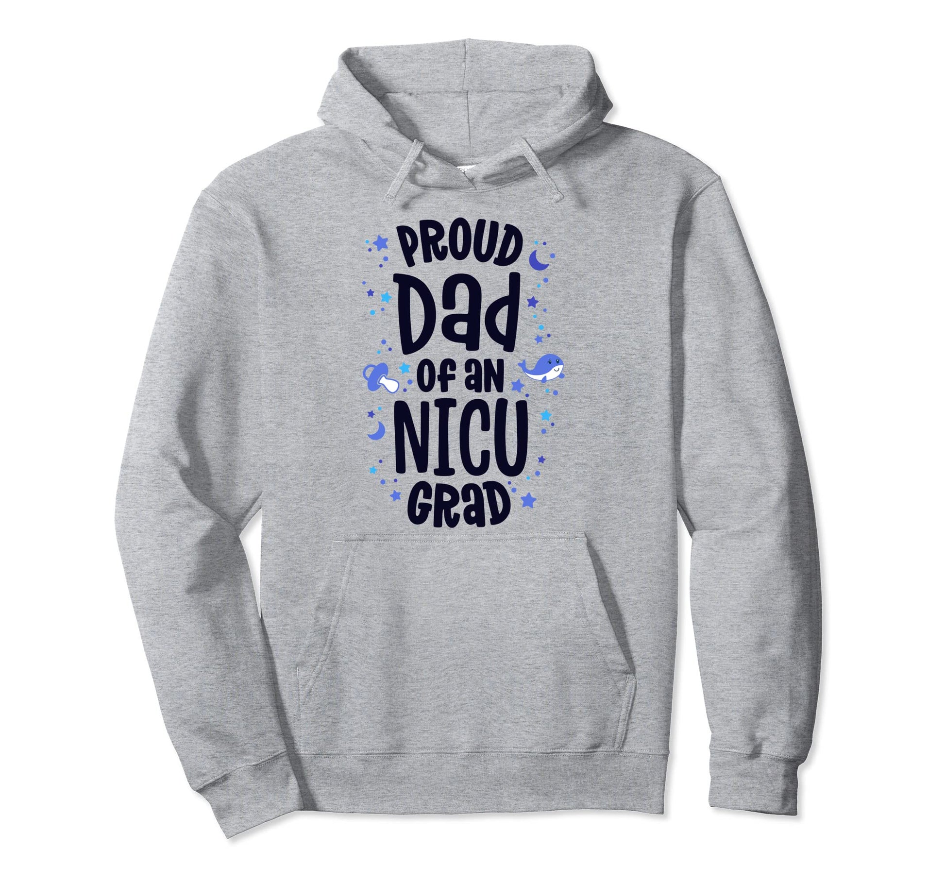 Proud Dad Nicu Grad Nicu Graduate Hoodie - Fun Novelty Design Men Women - T-Shirt, Sweatshirt, Hoodie