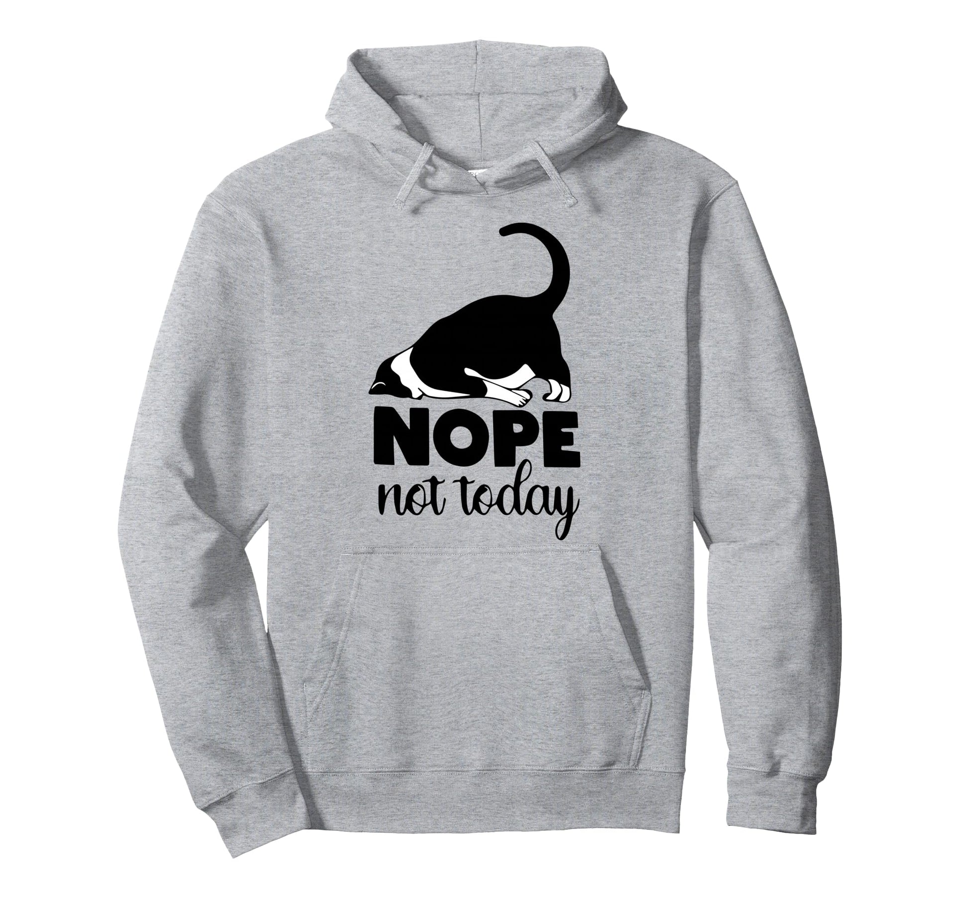 Nope Not Today Cat Funny Kitten Cat Hoodie - Streetwear Style Men Women - T-Shirt, Sweatshirt, Hoodie