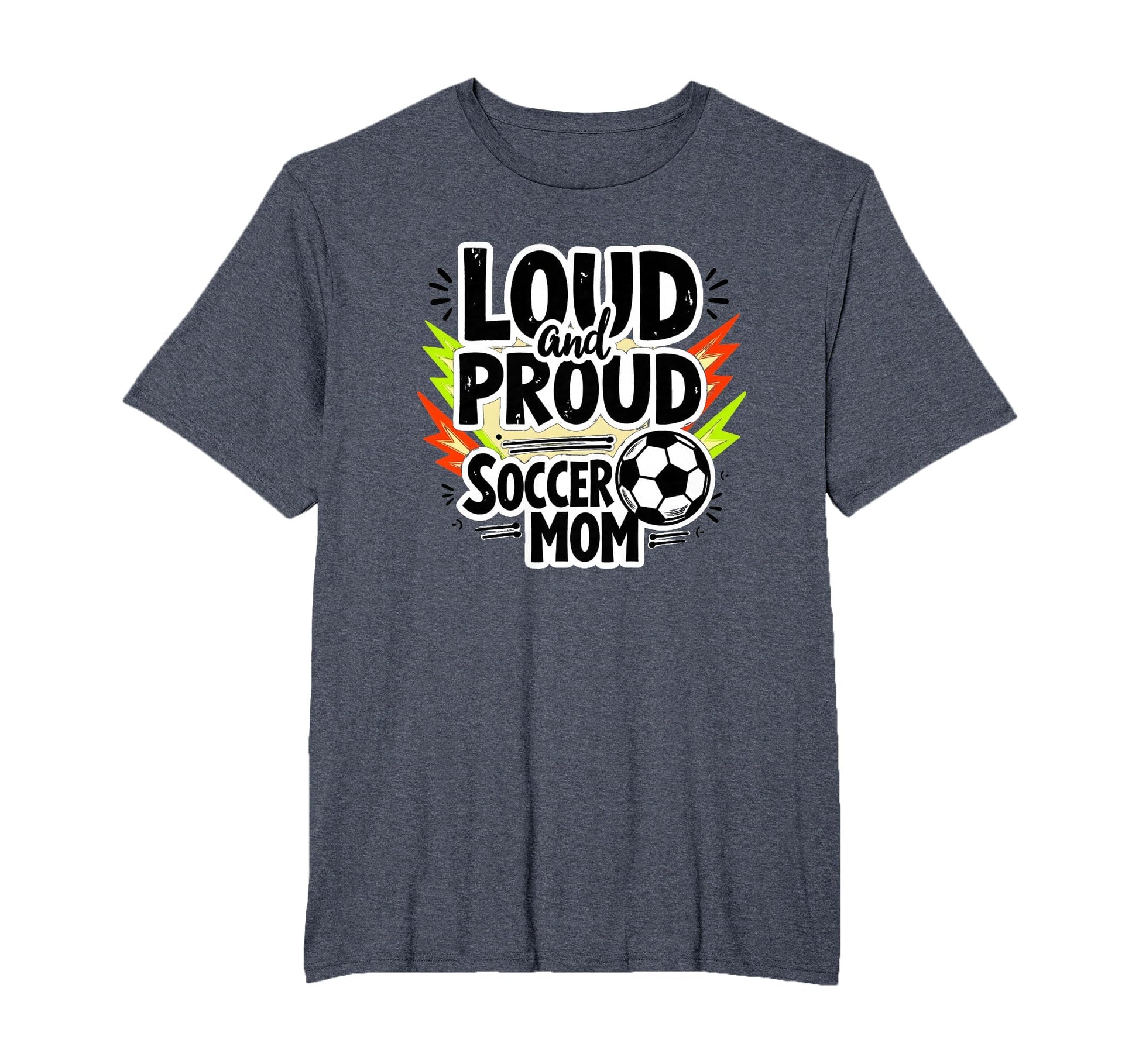 Loud And Proud Soccer Mom Mens Big And Sweatshirt - Novelty Apparel Unisex - T-Shirt, Sweatshirt, Hoodie