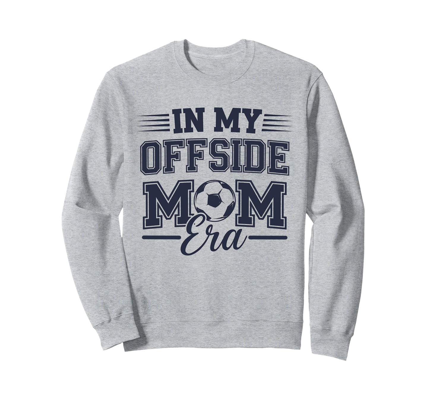 My Offside Mom Era Soccer Game Day Sweatshirt - Custom Art Print Men Women - T-Shirt, Sweatshirt, Hoodie