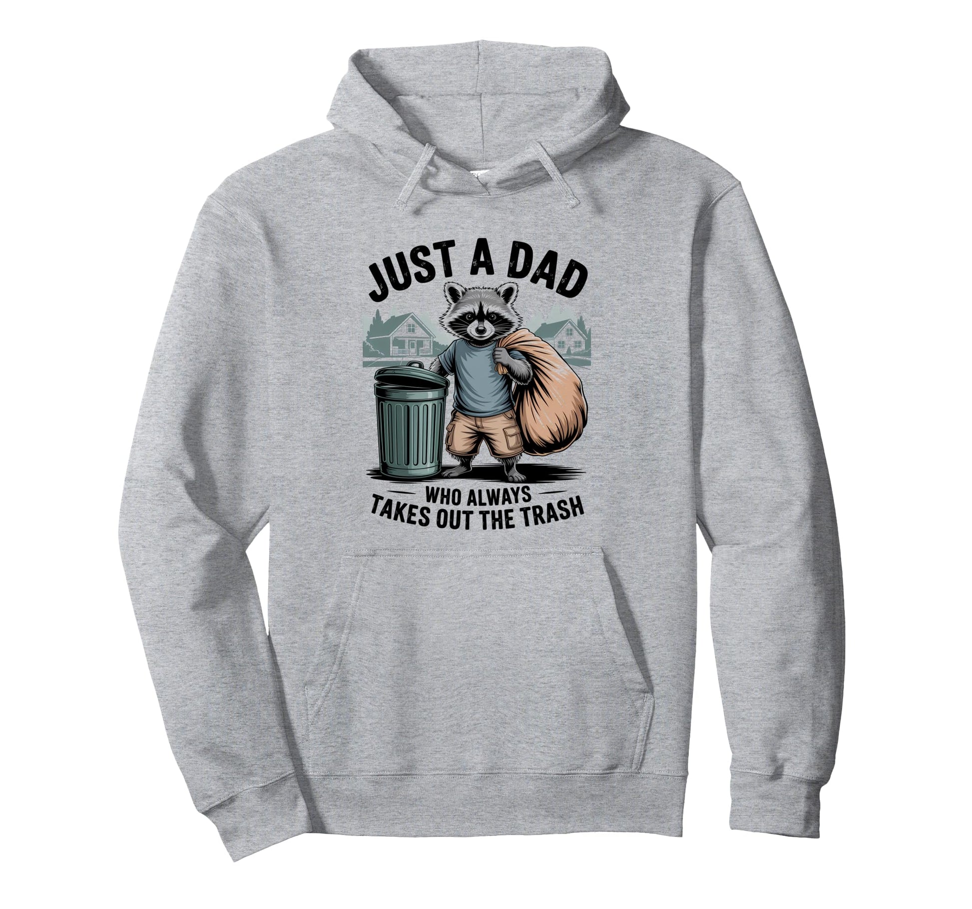 Just Dad Who Always Takes Out Trash Hoodie - Minimalist Print Unisex - T-Shirt, Sweatshirt, Hoodie