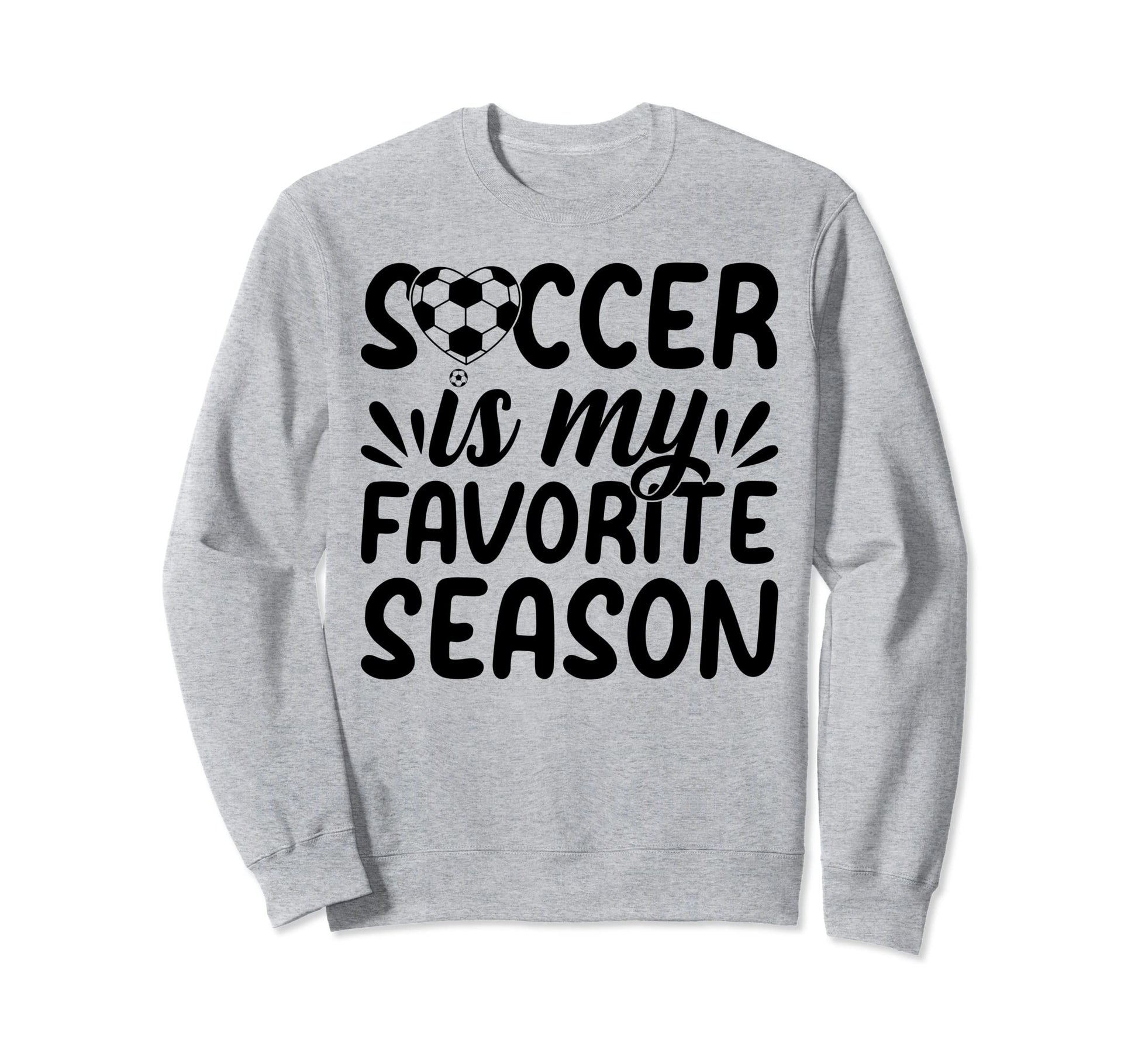 Soccer Is My Favorite Season Sweatshirt - Custom Art Print for Adults - T-Shirt, Sweatshirt, Hoodie