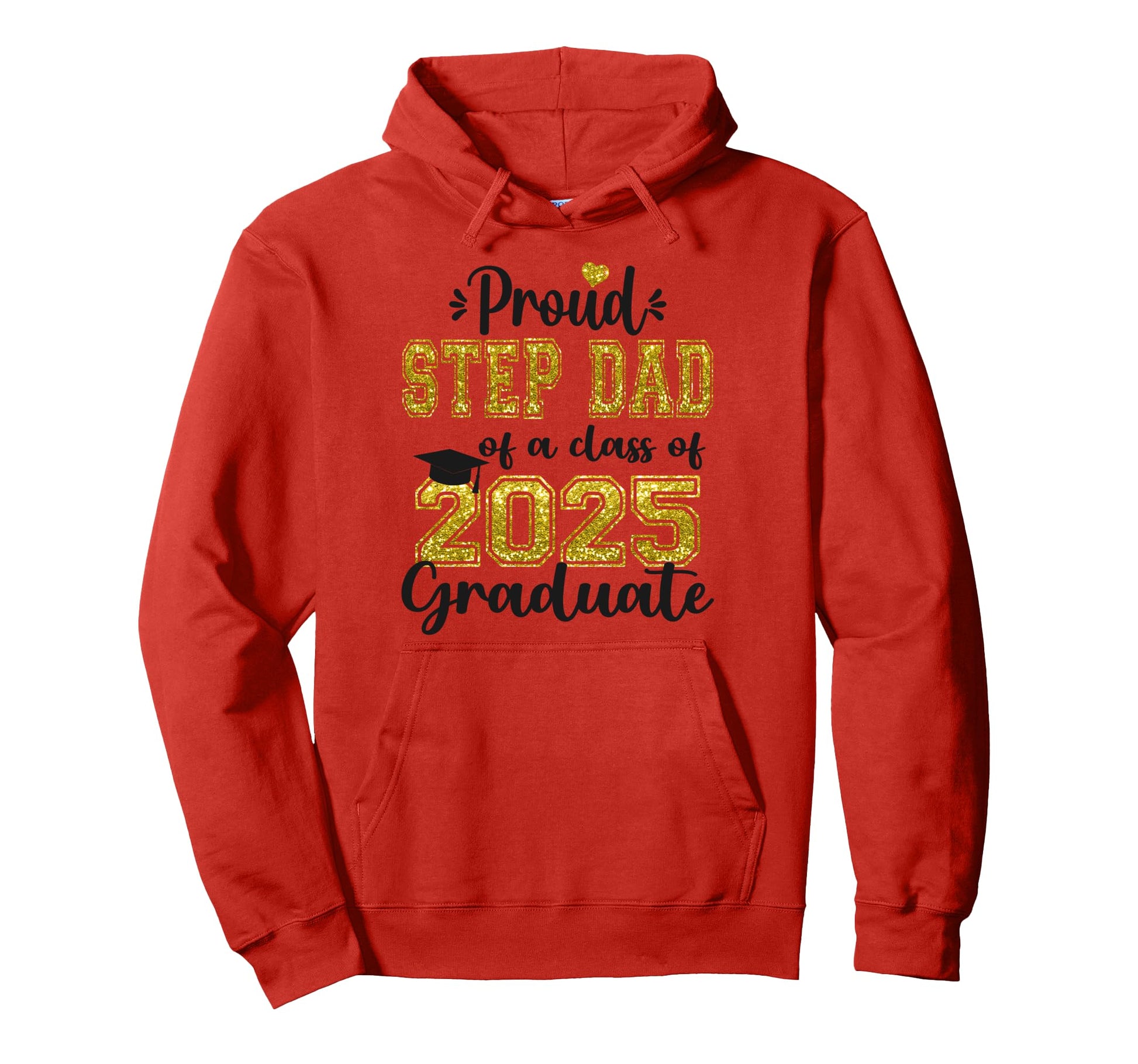 Super Proud Step Dad 2025 Graduate Hoodie - Fun Novelty Design Men Women - T-Shirt, Sweatshirt, Hoodie