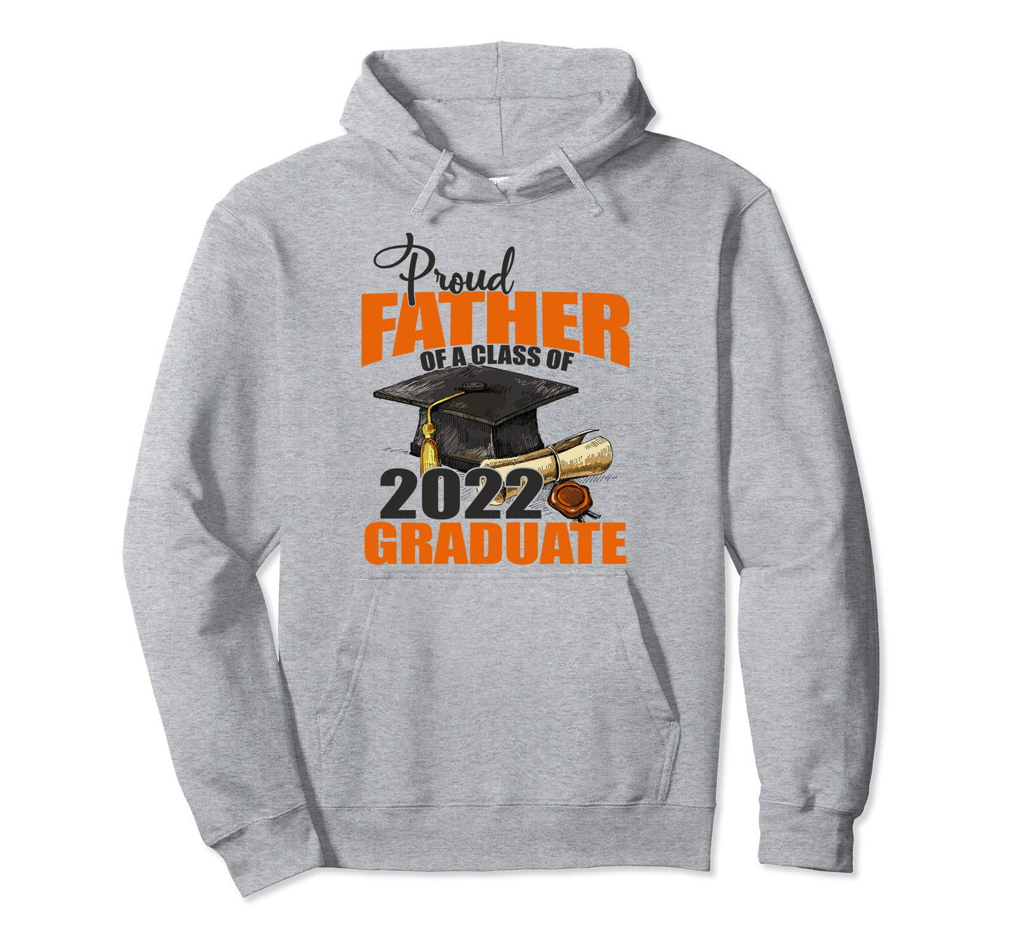 Proud Father Class 2022 Graduate Dad Hoodie - Novelty Apparel Men Women - T-Shirt, Sweatshirt, Hoodie
