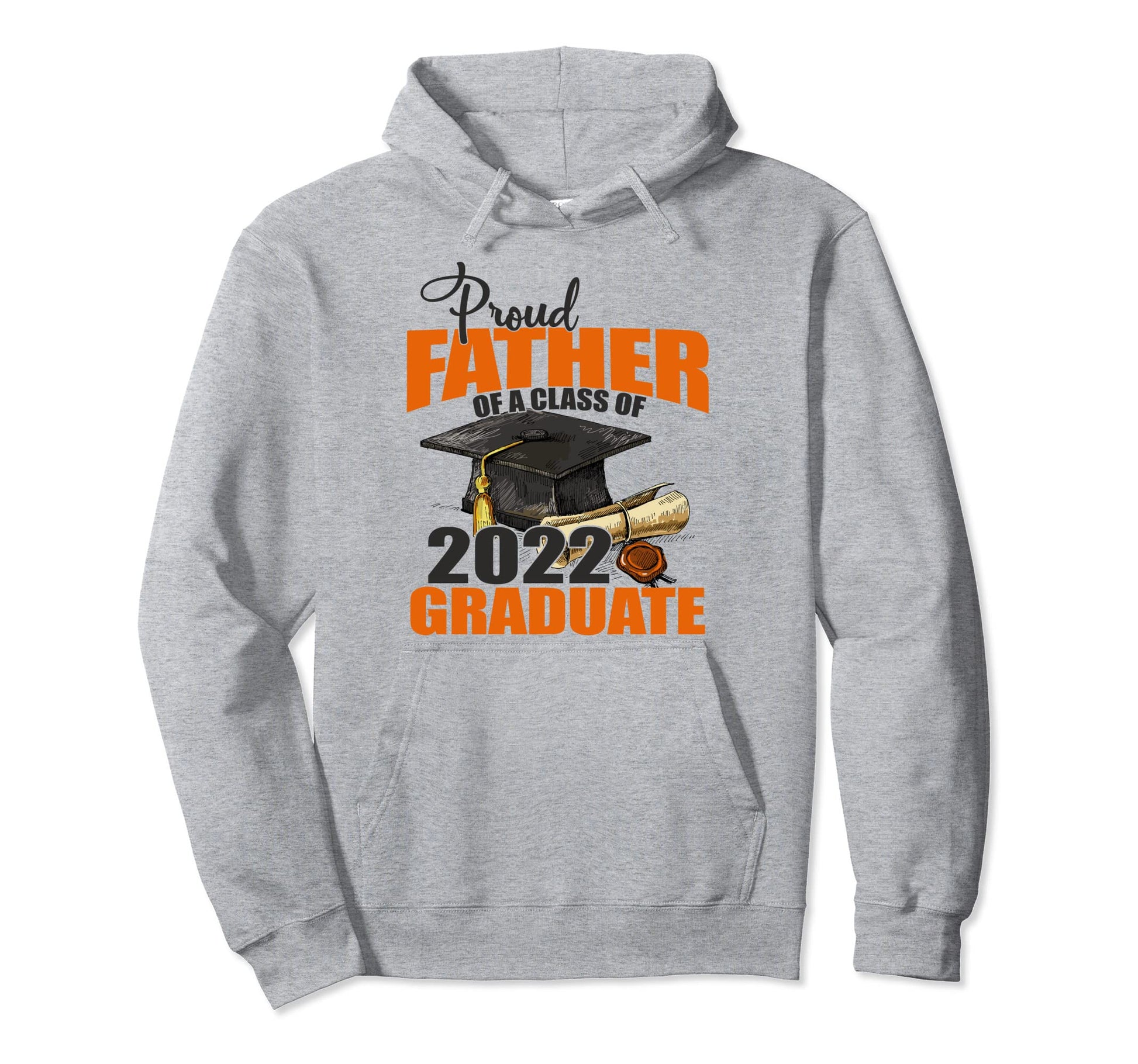 Proud Father Class 2022 Graduate Dad Hoodie - Novelty Apparel Men Women - T-Shirt, Sweatshirt, Hoodie