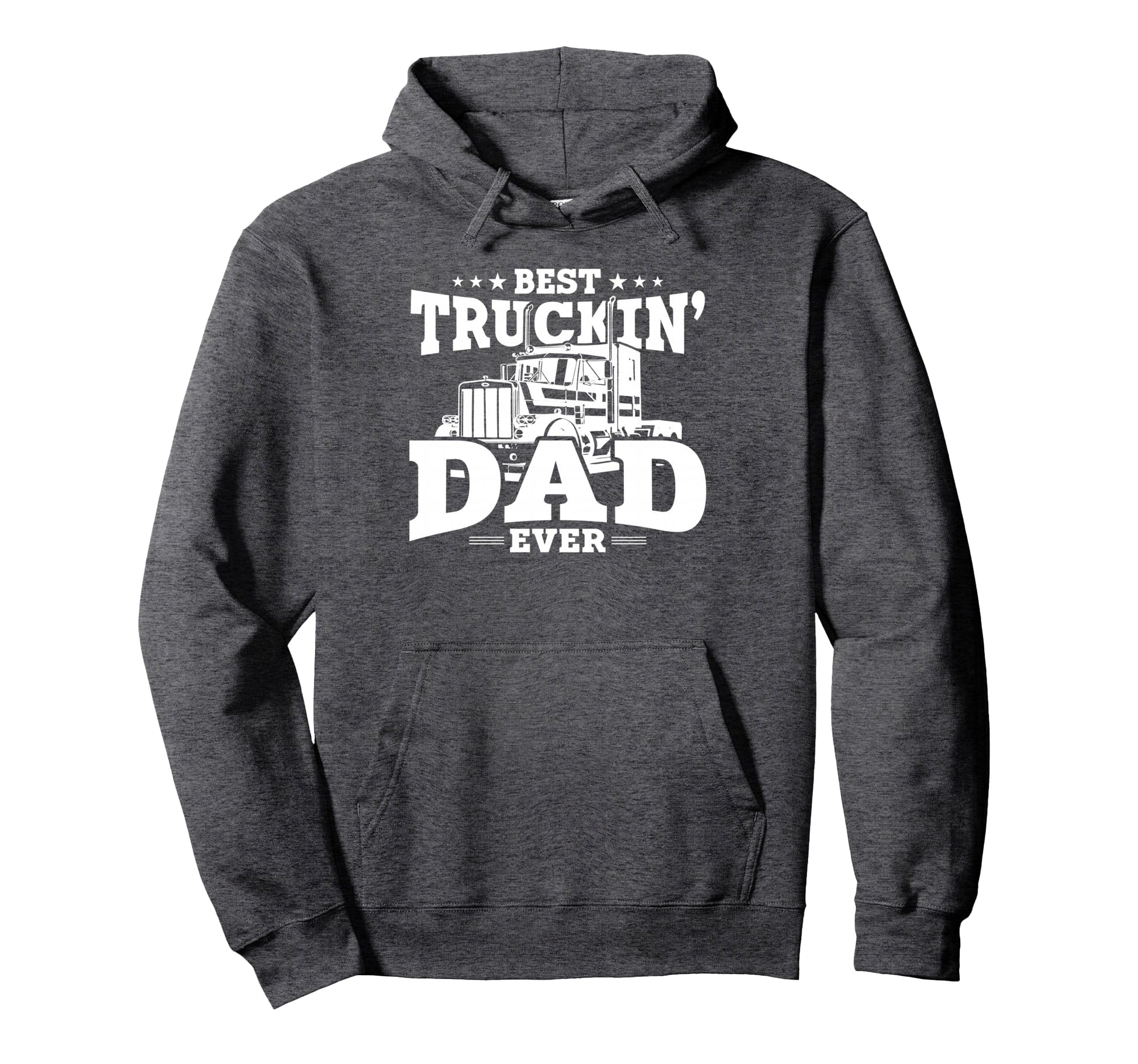 Trucker Best Trucking Dad Ever Hoodie - Novelty Apparel Unisex - T-Shirt, Sweatshirt, Hoodie