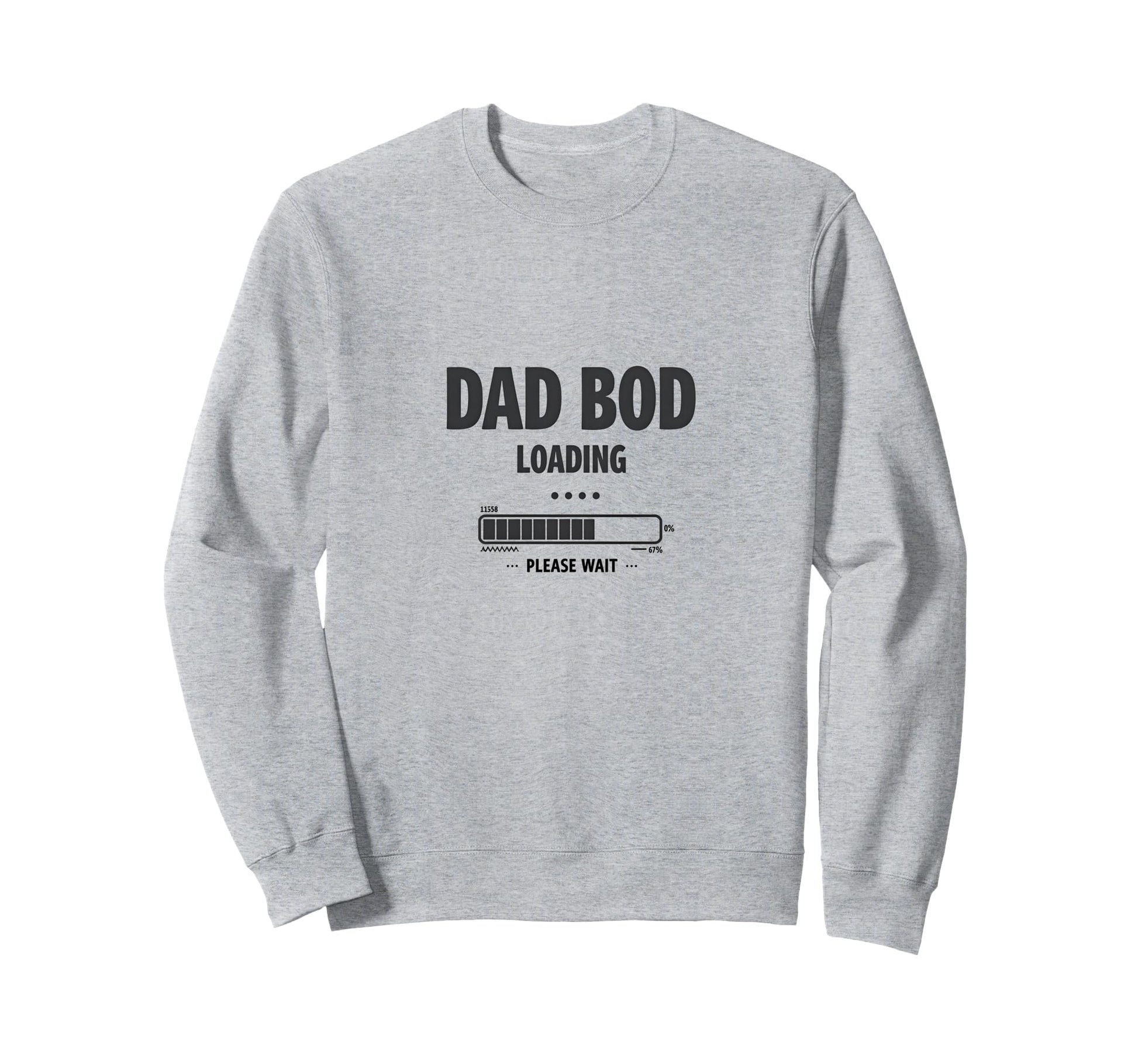 Dad Bod Loading Please Wait Funny Sweatshirt - Streetwear Style Men Women - T-Shirt, Sweatshirt, Hoodie