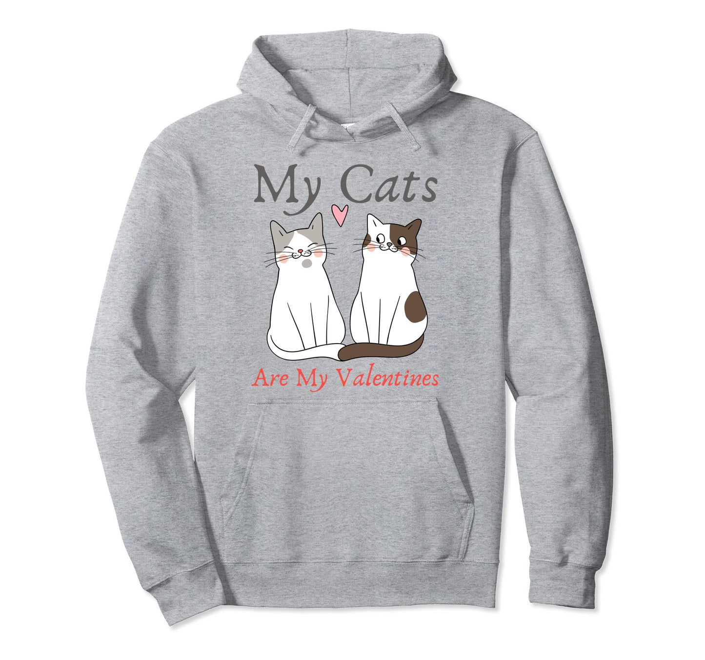 My Cats Are My Valentine Cat Lovers Pet Hoodie - Streetwear Style Unisex - T-Shirt, Sweatshirt, Hoodie