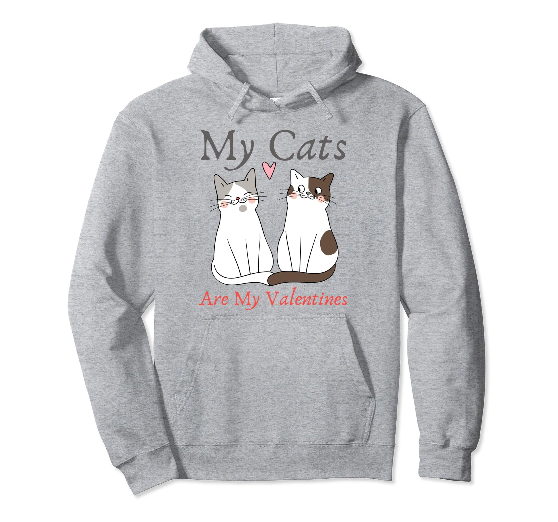 My Cats Are My Valentine Cat Lovers Pet Hoodie - Streetwear Style Unisex - T-Shirt, Sweatshirt, Hoodie