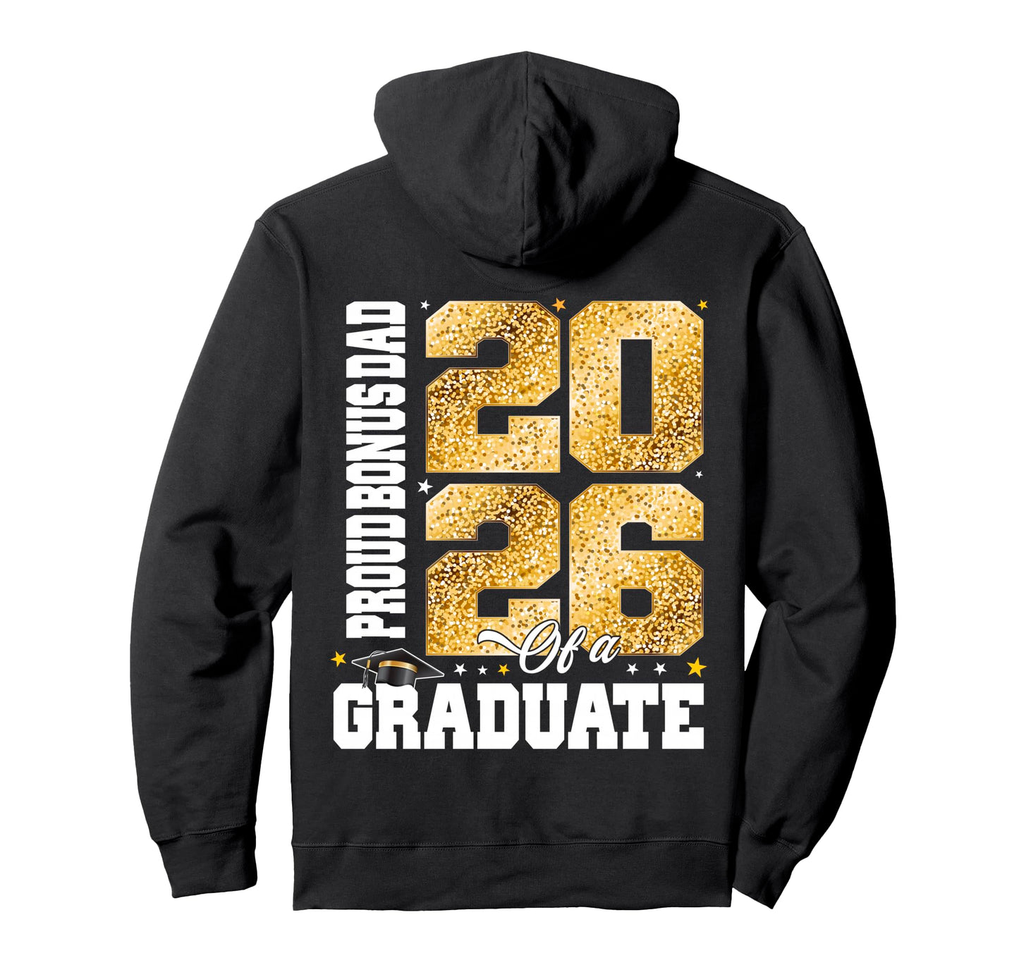 Proud Bonus Dad Class 2026 Graduate Hoodie - Trendy Graphic Men Women - T-Shirt, Sweatshirt, Hoodie