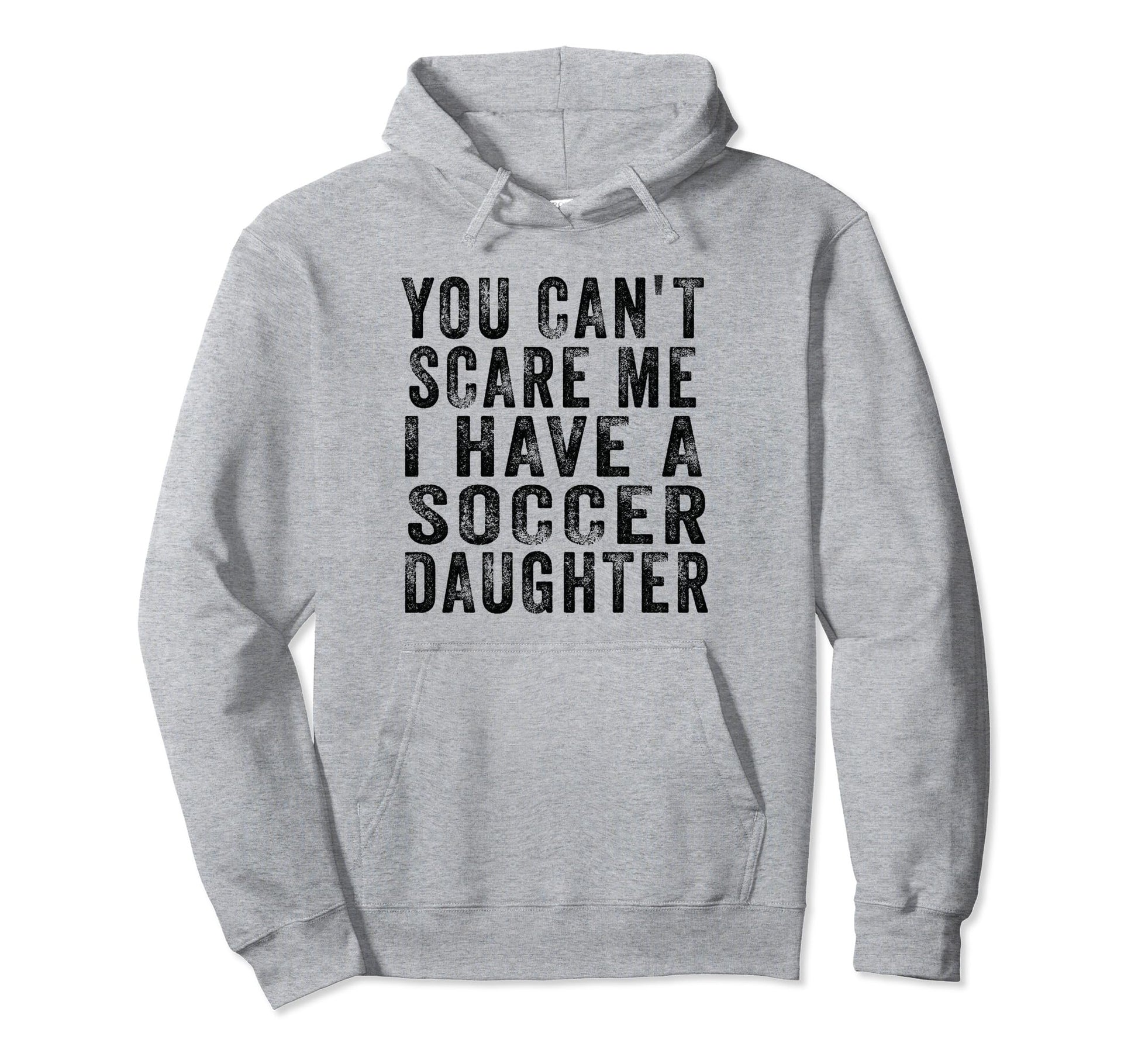 Soccer Mom And Dad You Cant Scare Me Hoodie - Fun Novelty Design Men Women - T-Shirt, Sweatshirt, Hoodie