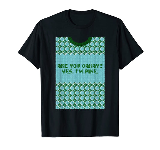 Are You Oakay Im Pine Dad Jokes T-Shirt - Fun Novelty Design Unisex - T-Shirt, Sweatshirt, Hoodie