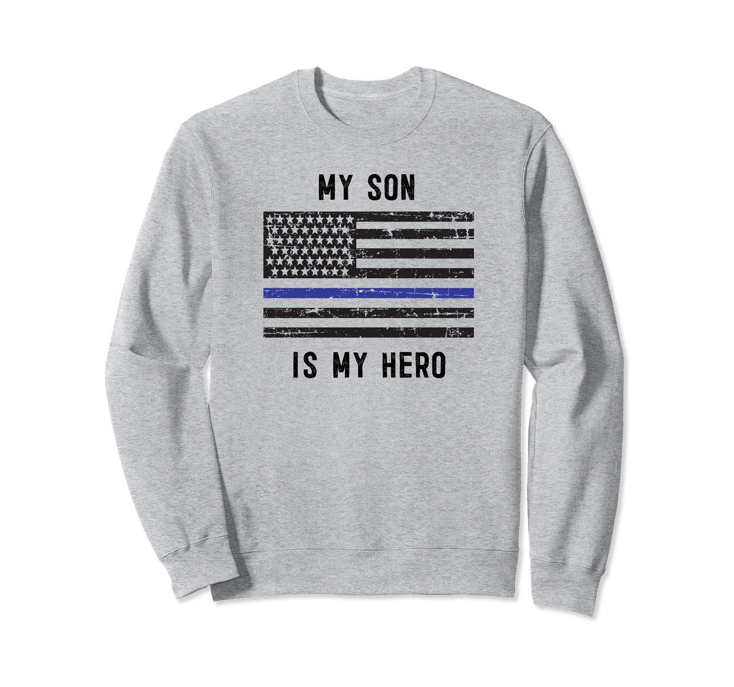My Son Is My Hero Police Officer Sweatshirt - Unique Graphic for Adults - T-Shirt, Sweatshirt, Hoodie