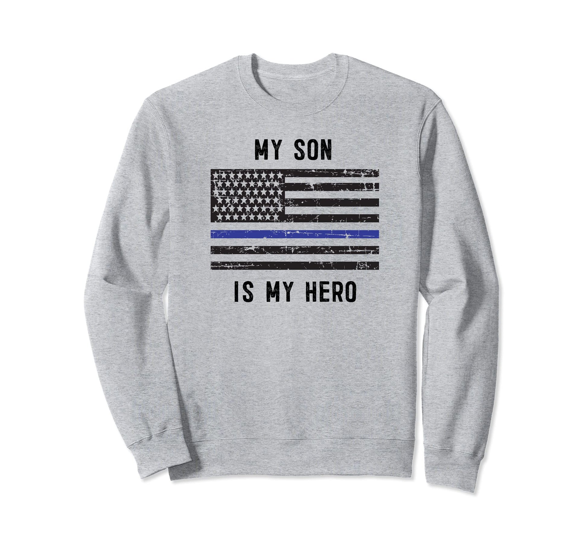 My Son Is My Hero Police Officer Sweatshirt - Unique Graphic for Adults - T-Shirt, Sweatshirt, Hoodie