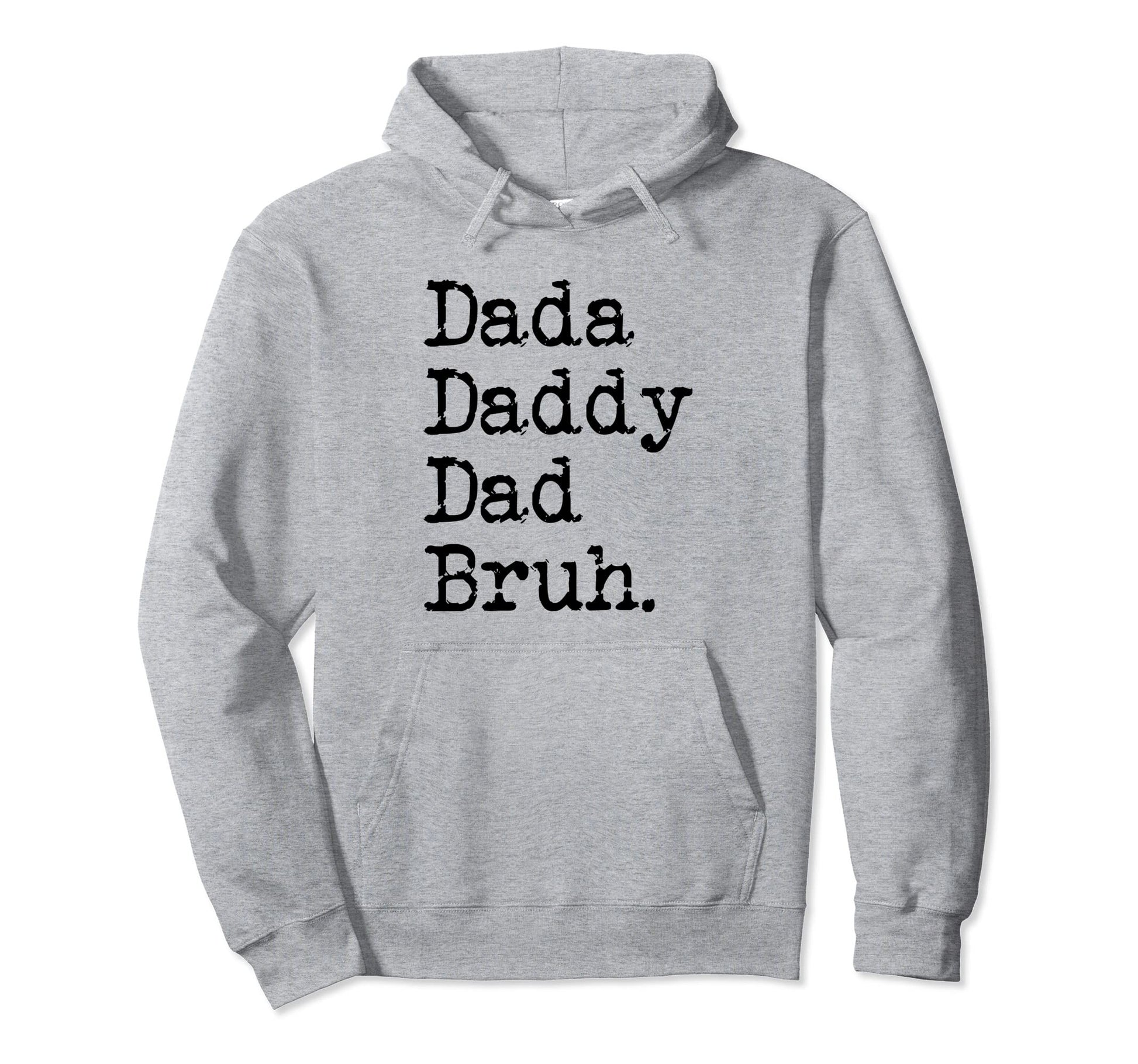 Dada Daddy Dad Bruh Funny Funny Father Hoodie - Unique Graphic Men Women - T-Shirt, Sweatshirt, Hoodie