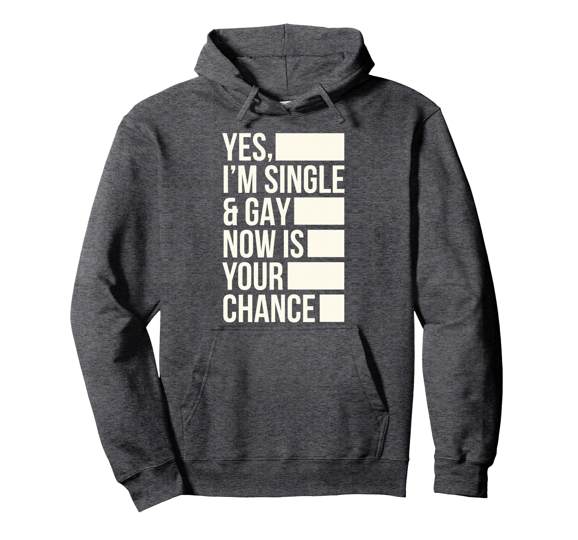 Yes Im Single And Gay Now Is Your Chance Hoodie - Aesthetic Graphic Unisex - T-Shirt, Sweatshirt, Hoodie
