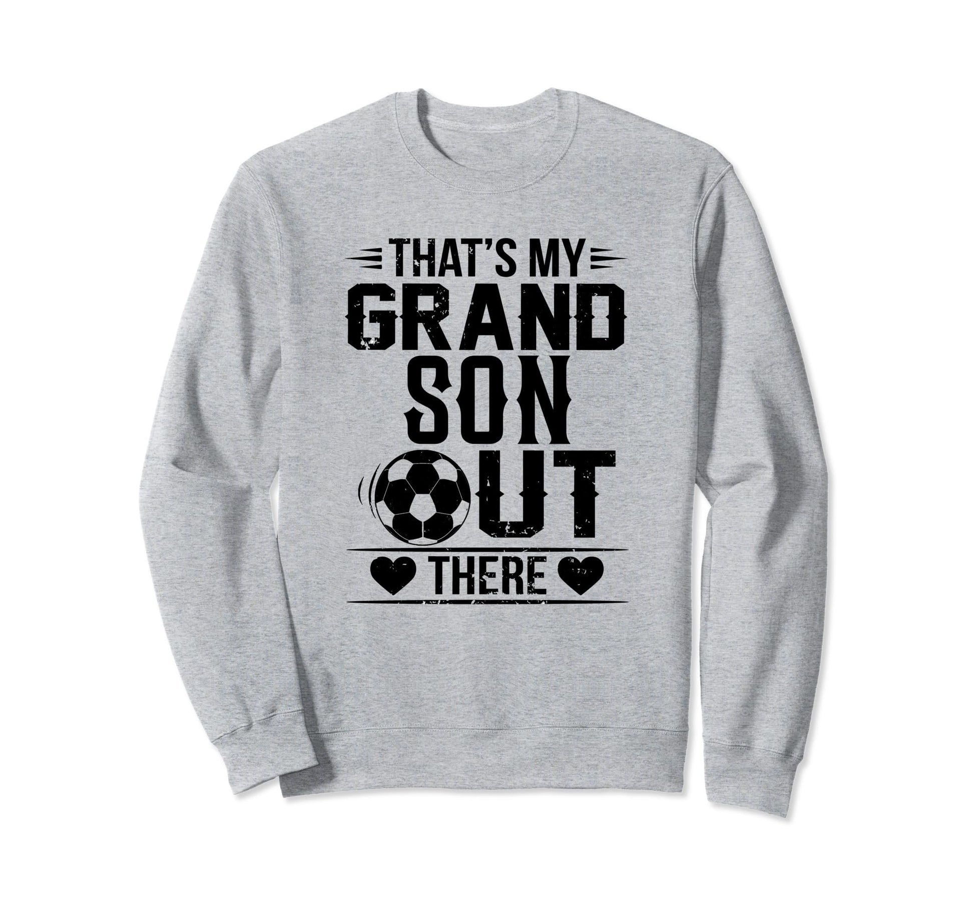 Thats My Grandson Out There Soccer Sweatshirt - Aesthetic Graphic Unisex - T-Shirt, Sweatshirt, Hoodie