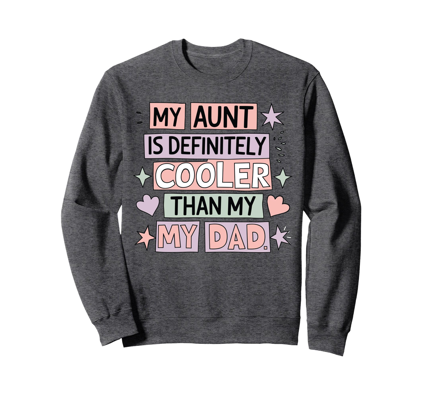My Aunt Is Definitely Cooler Than My Sweatshirt - Custom Art Print Unisex - T-Shirt, Sweatshirt, Hoodie