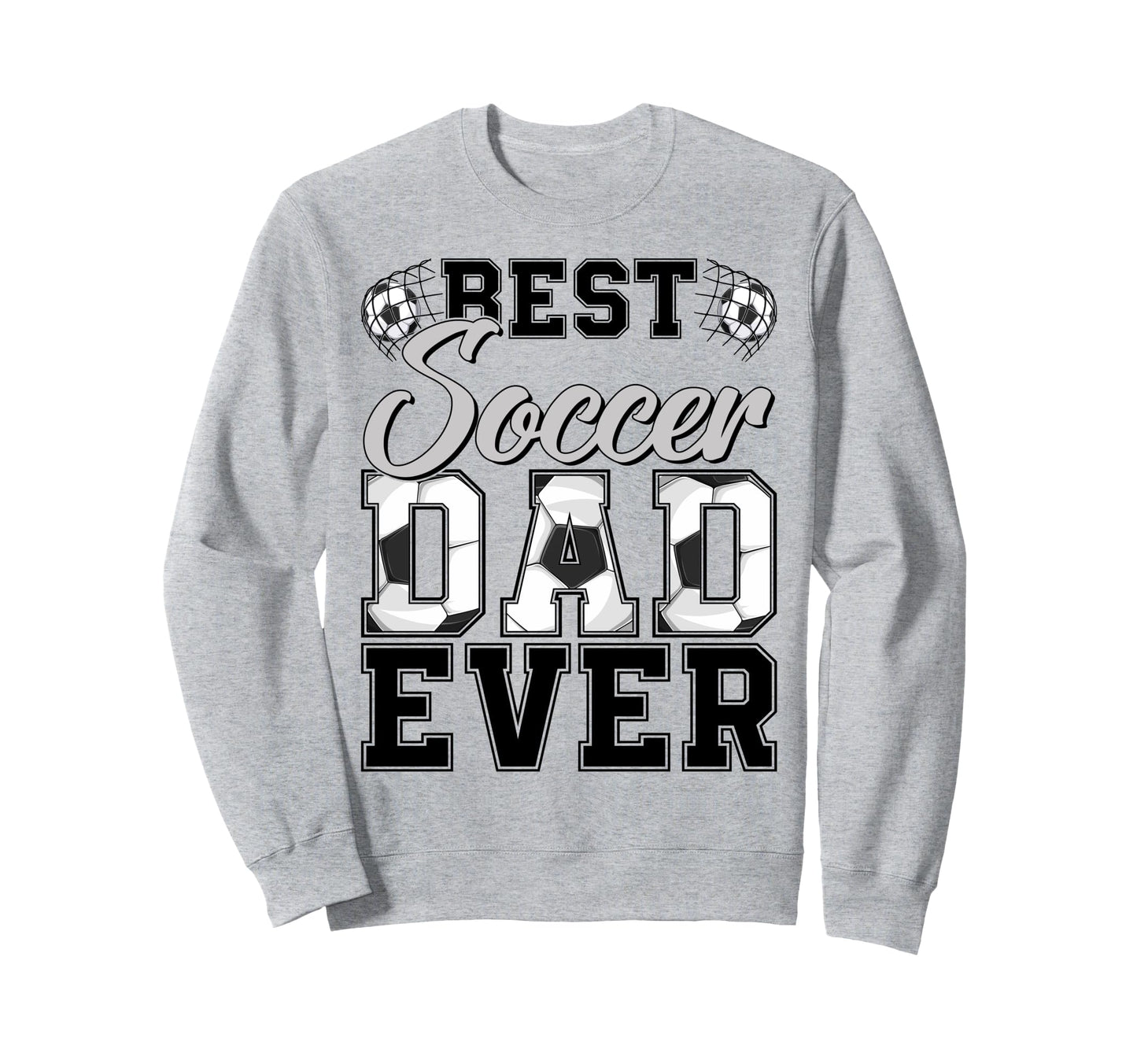 Best Soccer Dad Ever Daddy Happy Sweatshirt - Unique Graphic Men Women - T-Shirt, Sweatshirt, Hoodie