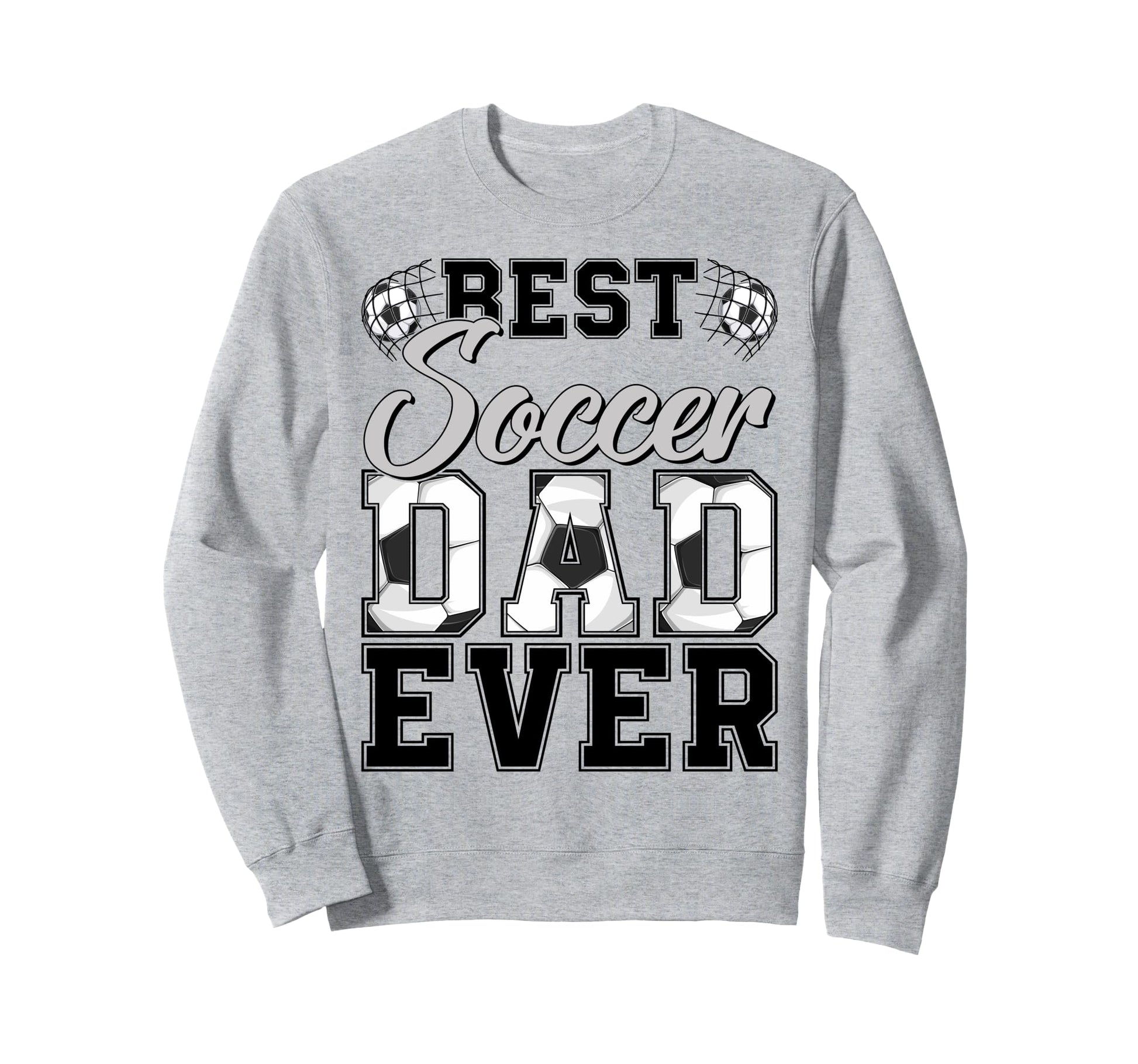 Best Soccer Dad Ever Daddy Happy Sweatshirt - Unique Graphic Men Women - T-Shirt, Sweatshirt, Hoodie
