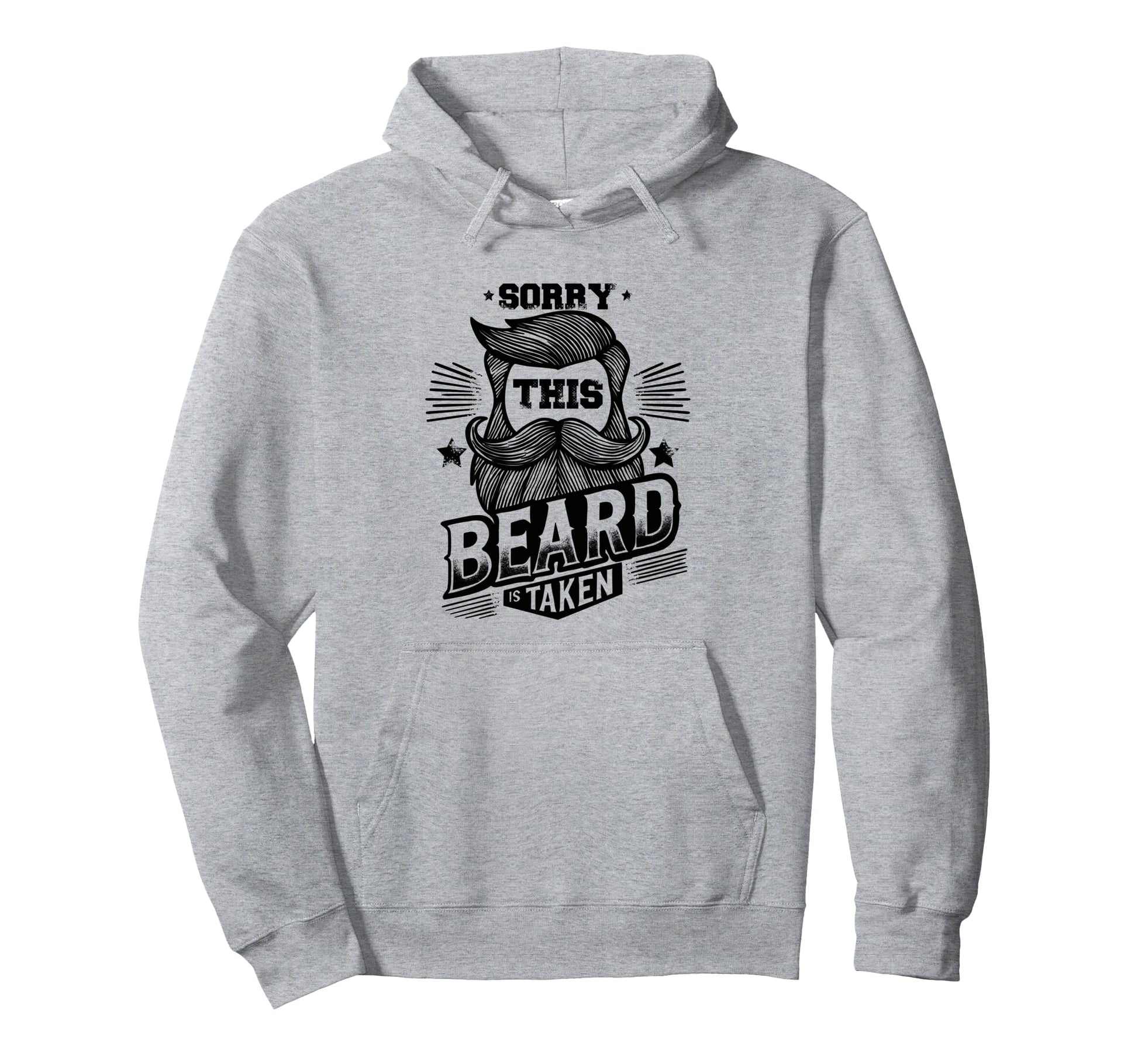 Sorry This Beard Is Taken Bearded Hoodie - Unique Graphic Unisex - T-Shirt, Sweatshirt, Hoodie