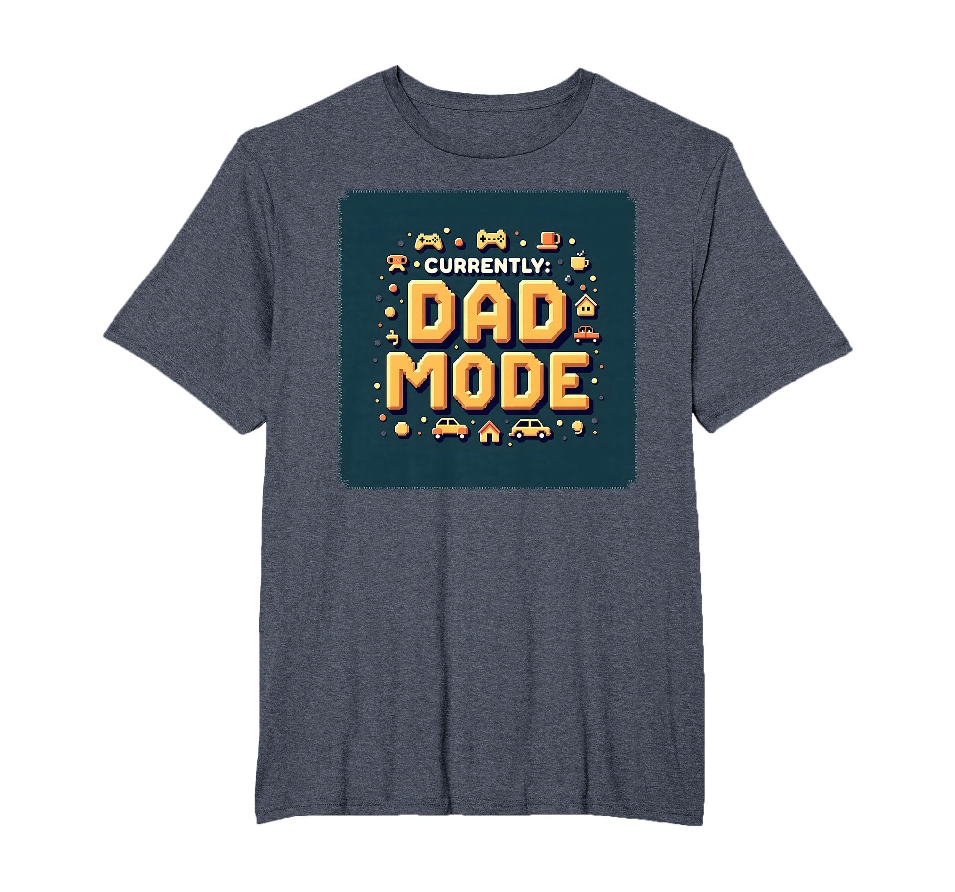Currently Dad Mode My Dad Era Pixelated T-Shirt - Graphic Print Unisex - T-Shirt, Sweatshirt, Hoodie