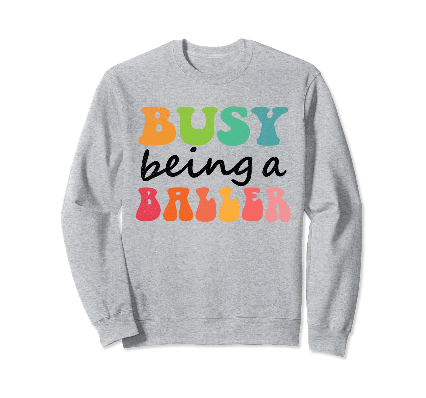 Busy Raising Baller Sweatshirt - Streetwear Style Men Women - T-Shirt, Sweatshirt, Hoodie