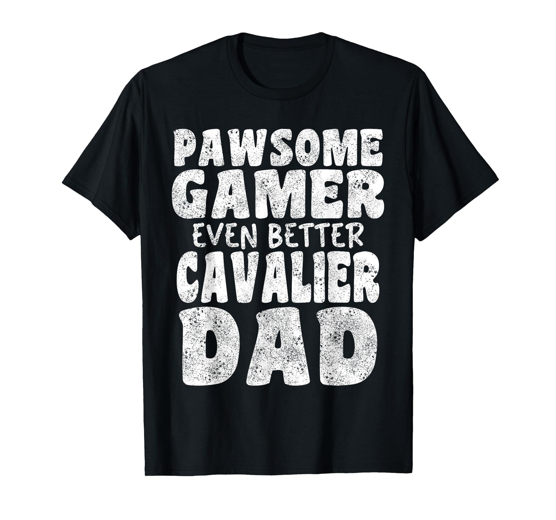 Pawsome Gamer Even Better Cavalier Dad Dog T-Shirt - Unique Graphic Unisex - T-Shirt, Sweatshirt, Hoodie
