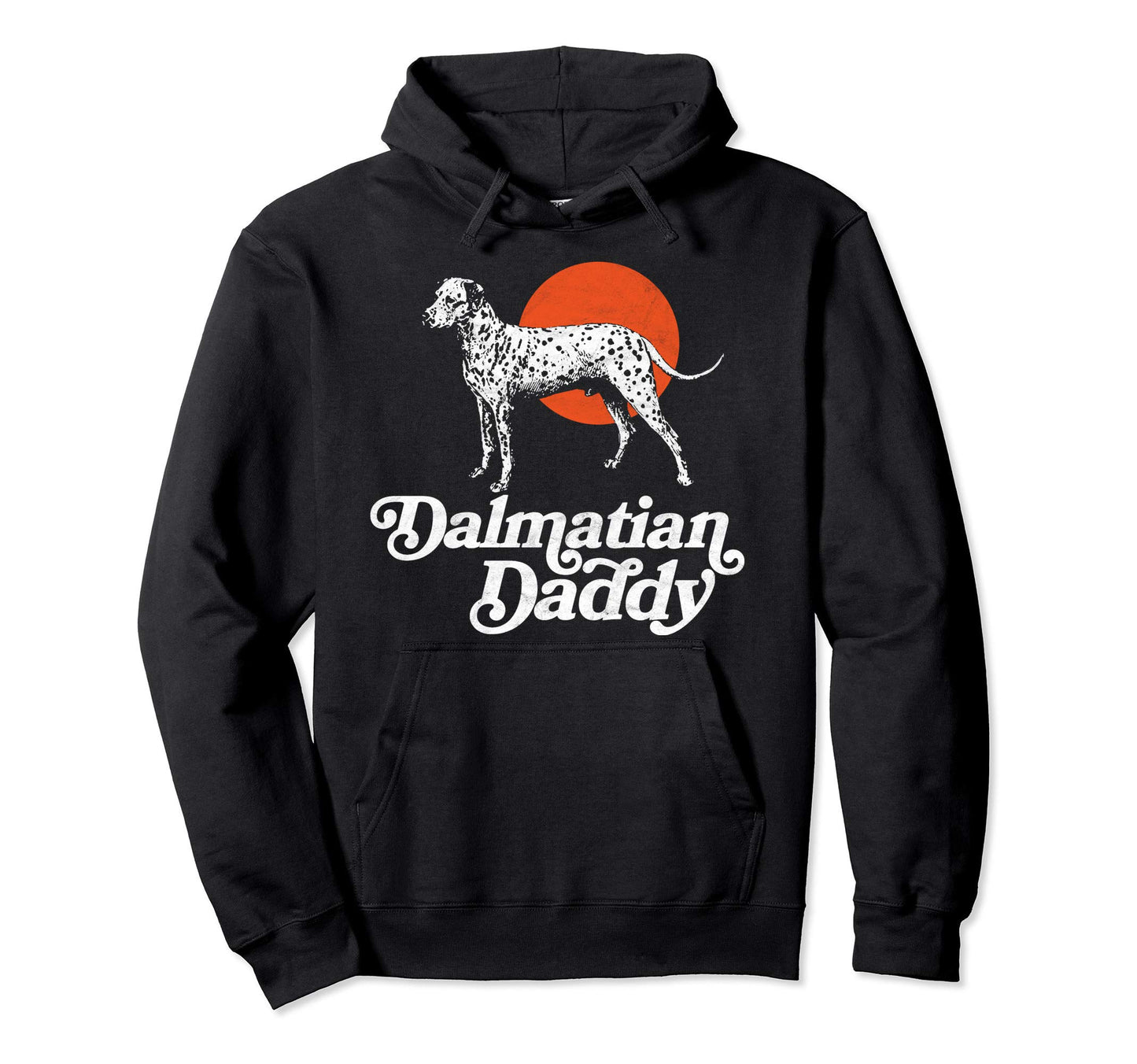 Dalmatian Daddy Funny 80S Dalmatian Dog Dad Hoodie - Unique Graphic Unisex - T-Shirt, Sweatshirt, Hoodie