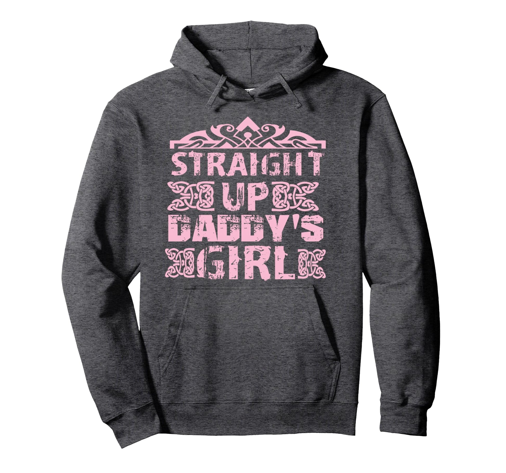 Straight Up Daddys Dad Gift Daughter Hoodie - Graphic Print Unisex - T-Shirt, Sweatshirt, Hoodie