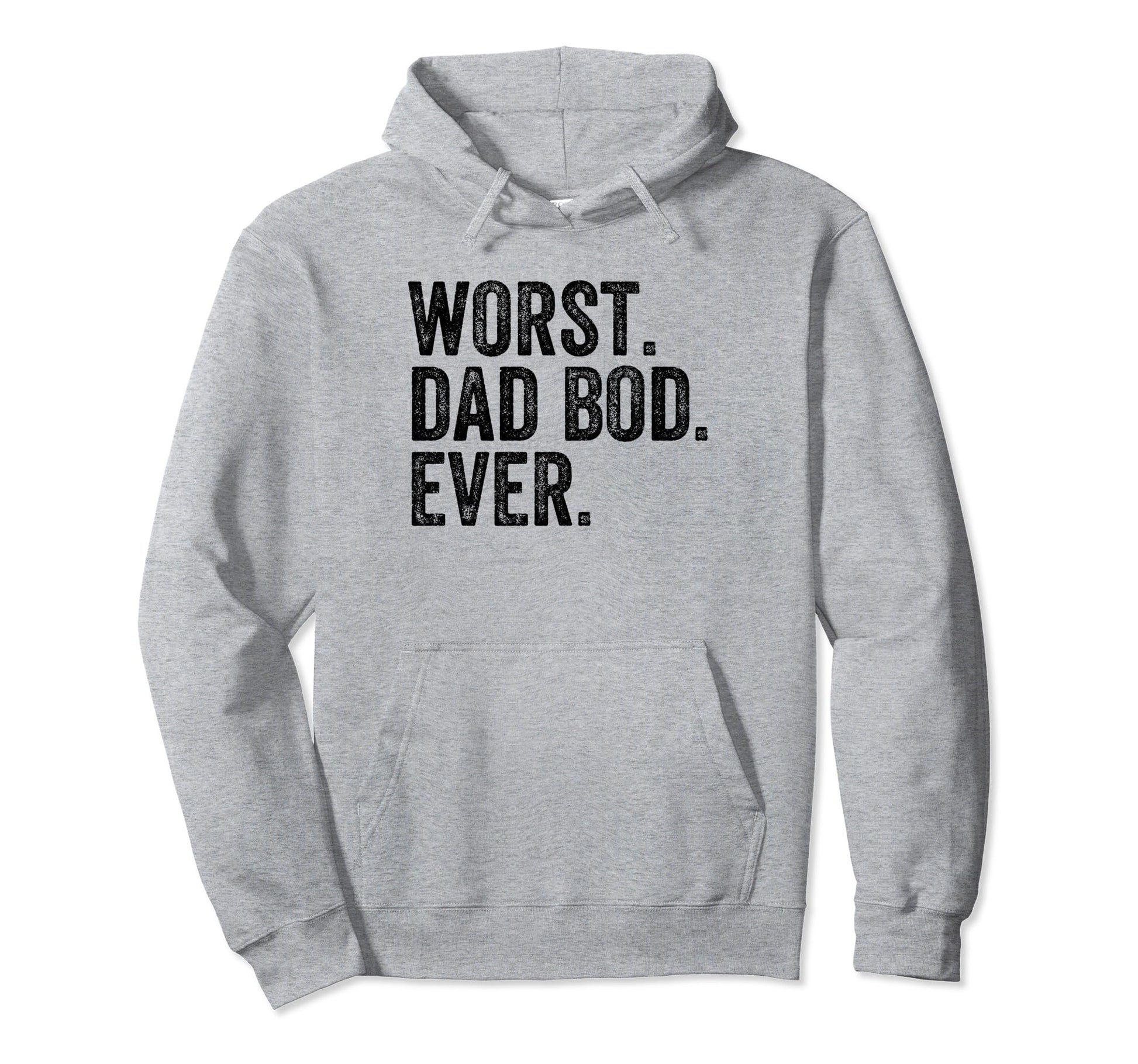 Worst Dad Bod Ever Funny Dad Joke Fathers Hoodie - Minimalist Print Unisex - T-Shirt, Sweatshirt, Hoodie
