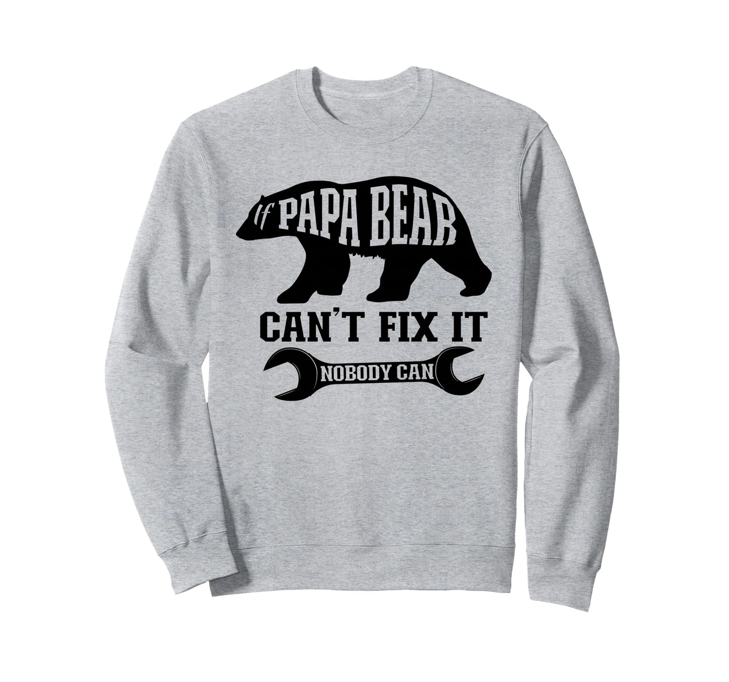 If Papa Bear Cant Fix It Nobody Can Sweatshirt - Aesthetic Graphic Unisex - T-Shirt, Sweatshirt, Hoodie