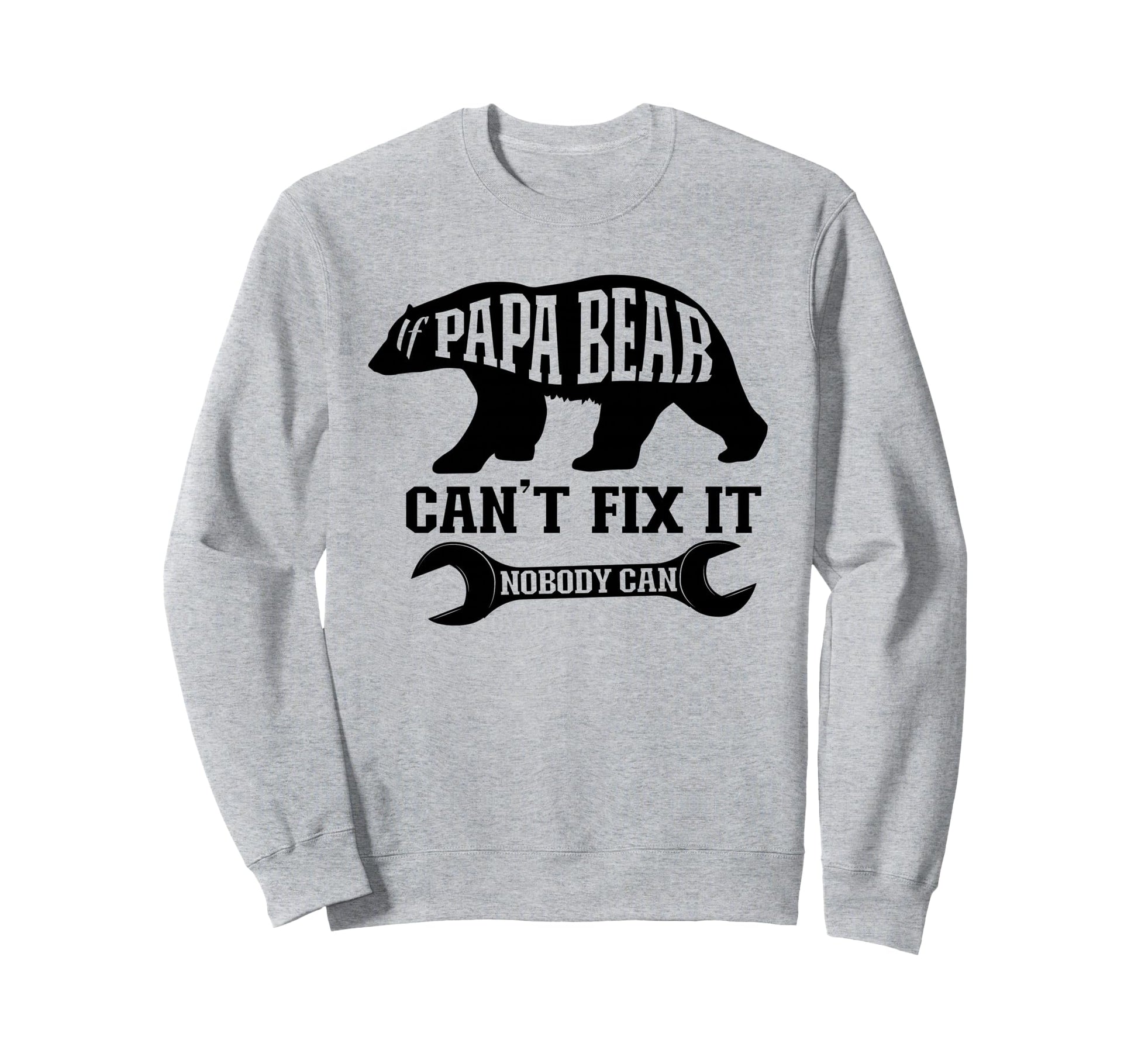 If Papa Bear Cant Fix It Nobody Can Sweatshirt - Aesthetic Graphic Unisex - T-Shirt, Sweatshirt, Hoodie