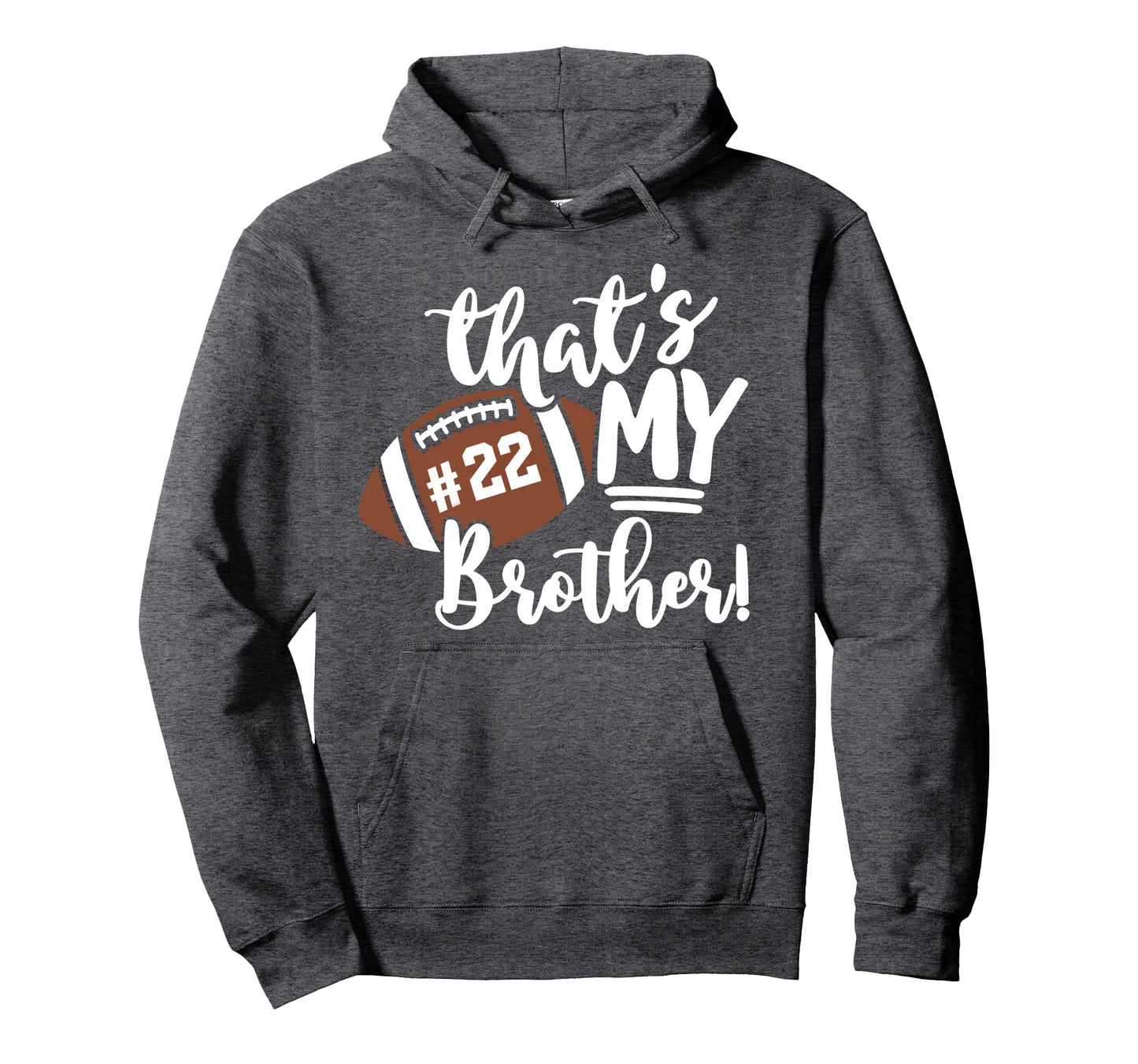 Thats My Brother Football 22 Jersey Hoodie - Streetwear Style for Adults - T-Shirt, Sweatshirt, Hoodie