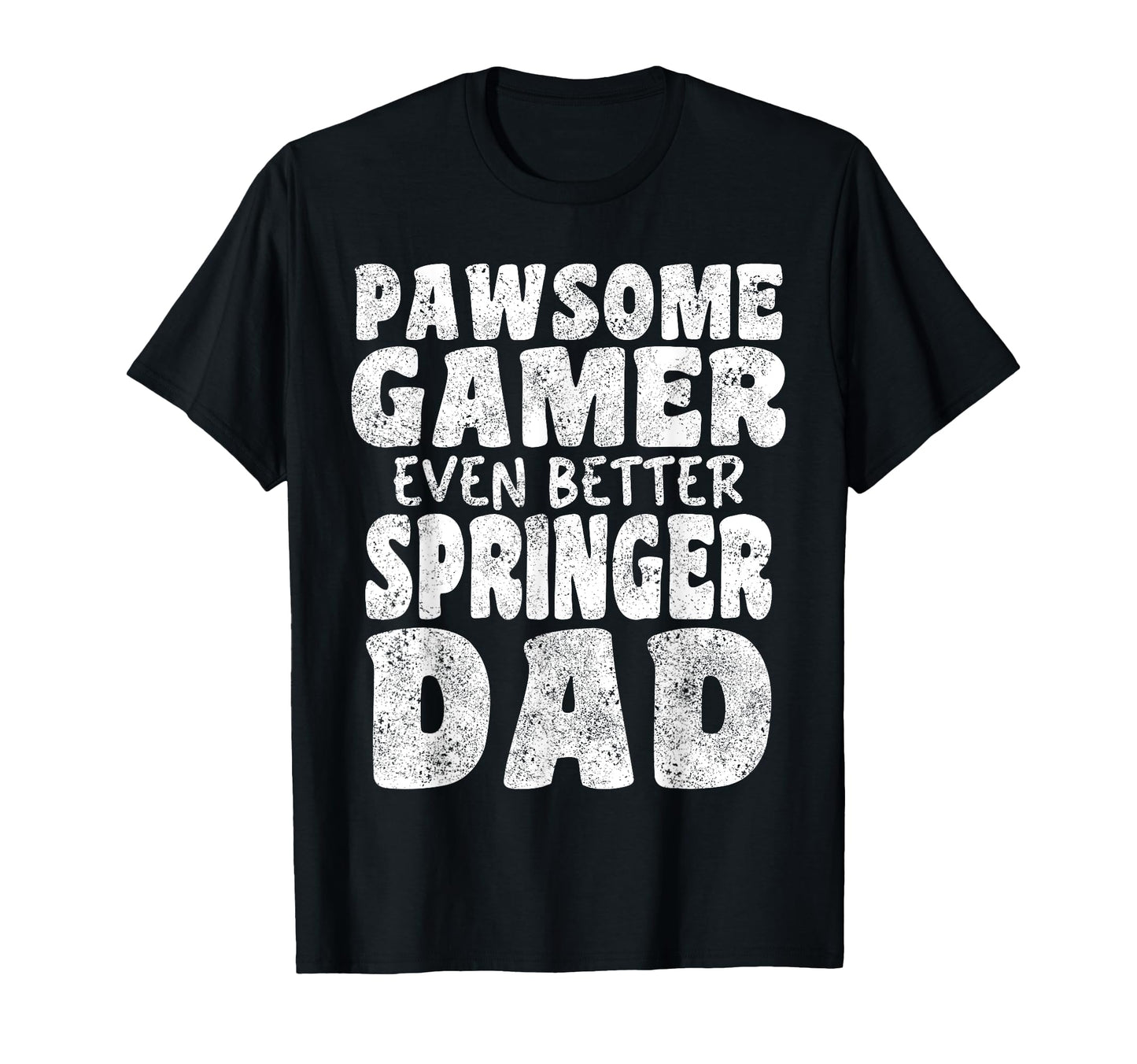 Pawsome Gamer Even Better Springer T-Shirt - Fun Novelty Design for Adults - T-Shirt, Sweatshirt, Hoodie