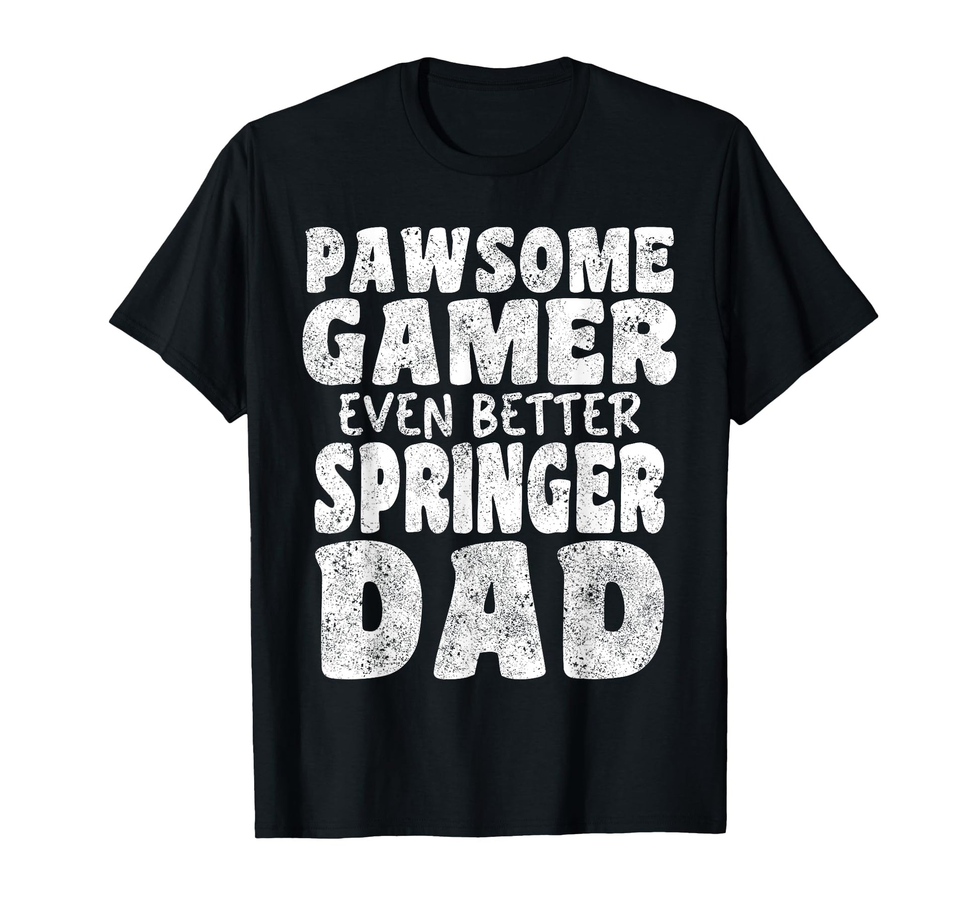 Pawsome Gamer Even Better Springer T-Shirt - Fun Novelty Design for Adults - T-Shirt, Sweatshirt, Hoodie