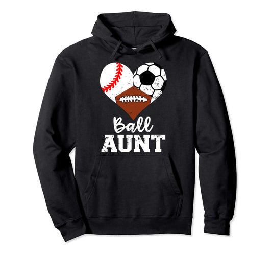 Ball Aunt Baseball Soccer Football Funny Hoodie - Graphic Print Unisex - T-Shirt, Sweatshirt, Hoodie