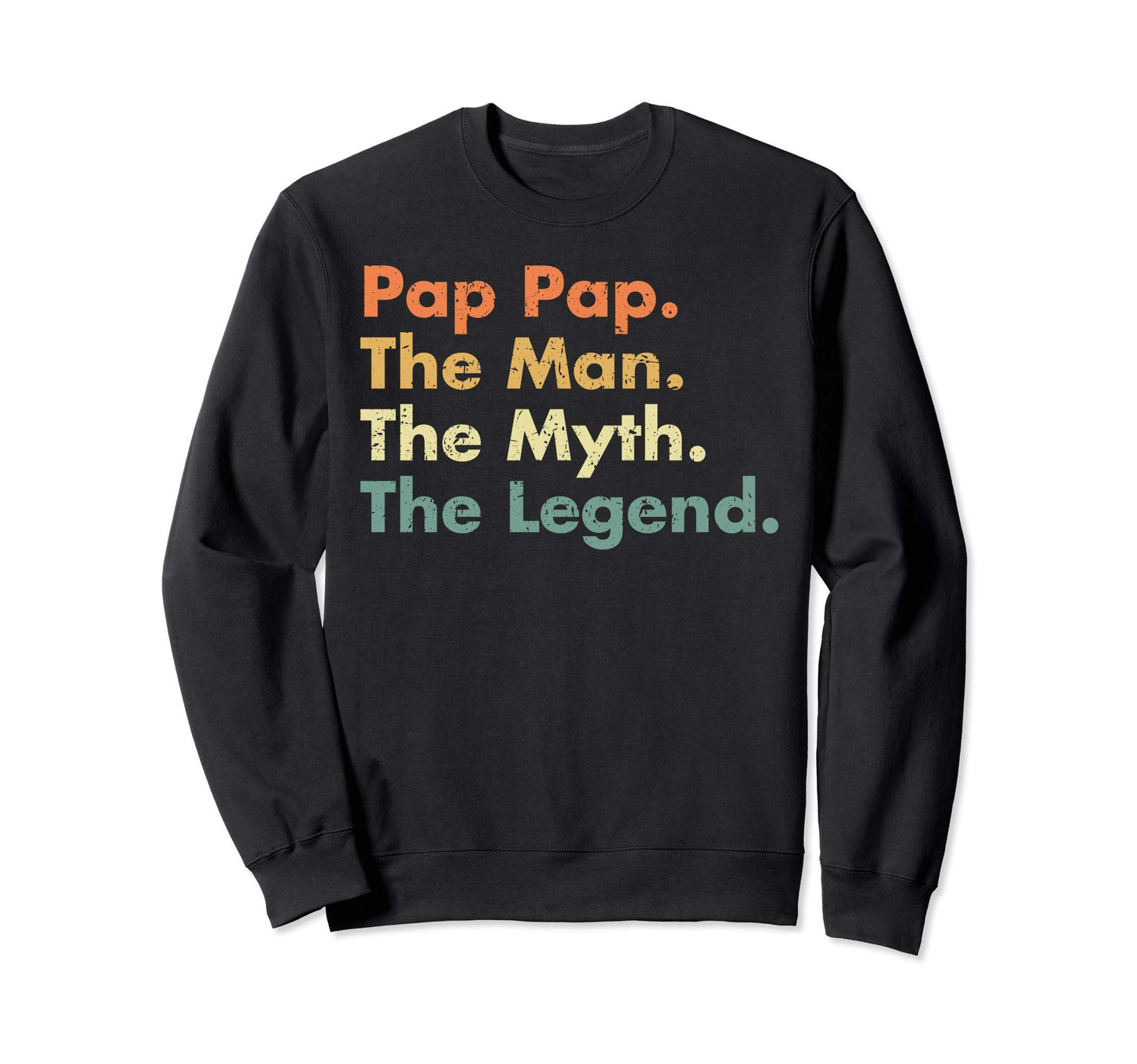 Pap Pap Myth Legend Father Dad Uncle Sweatshirt - Custom Art Print Unisex - T-Shirt, Sweatshirt, Hoodie