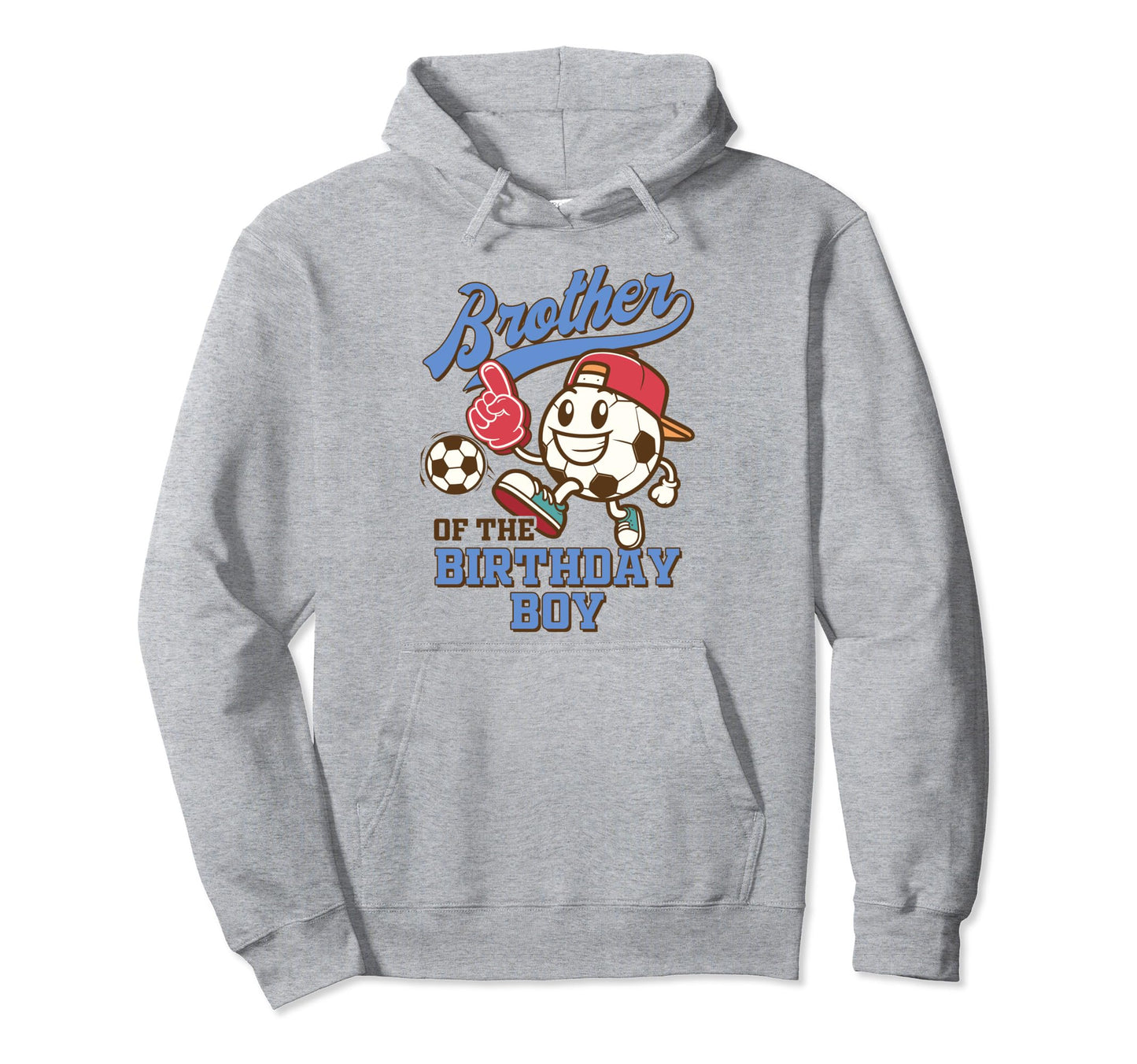 Soccer Brother Birthday Family Hoodie - Fun Novelty Design Men Women - T-Shirt, Sweatshirt, Hoodie