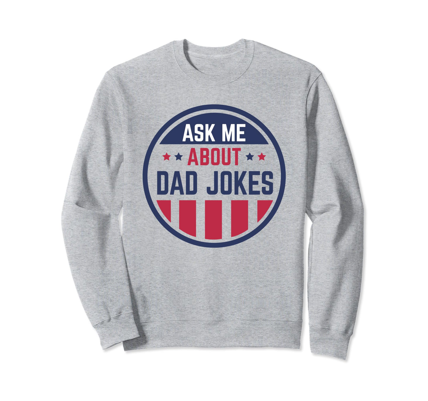 Funny Ask Me About Dad Jokes Sweatshirt - Aesthetic Graphic for Adults - T-Shirt, Sweatshirt, Hoodie