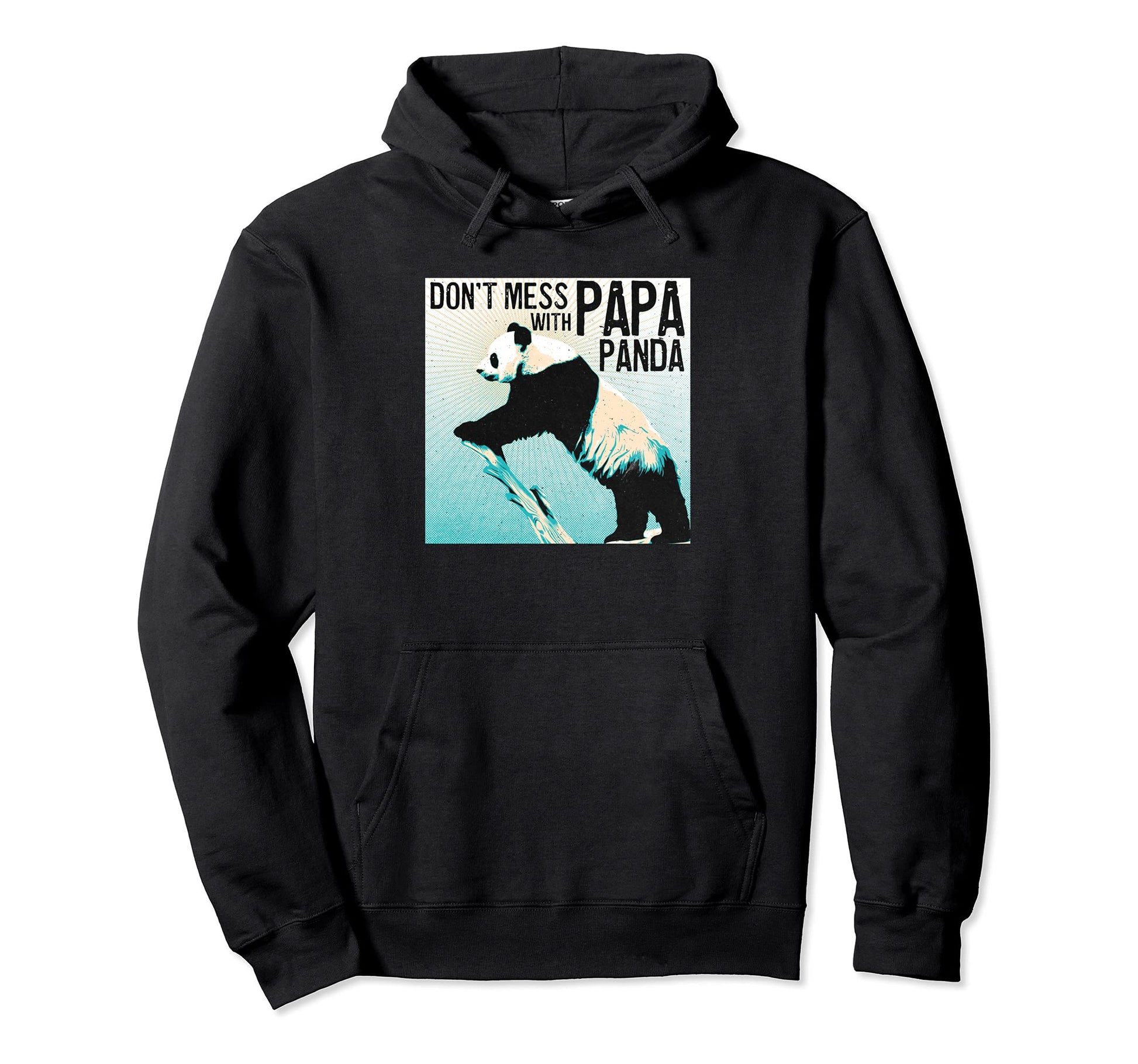 Funny Dont Mess Papa Panda Father Hoodie - Casual Everyday Wear Men Women - T-Shirt, Sweatshirt, Hoodie